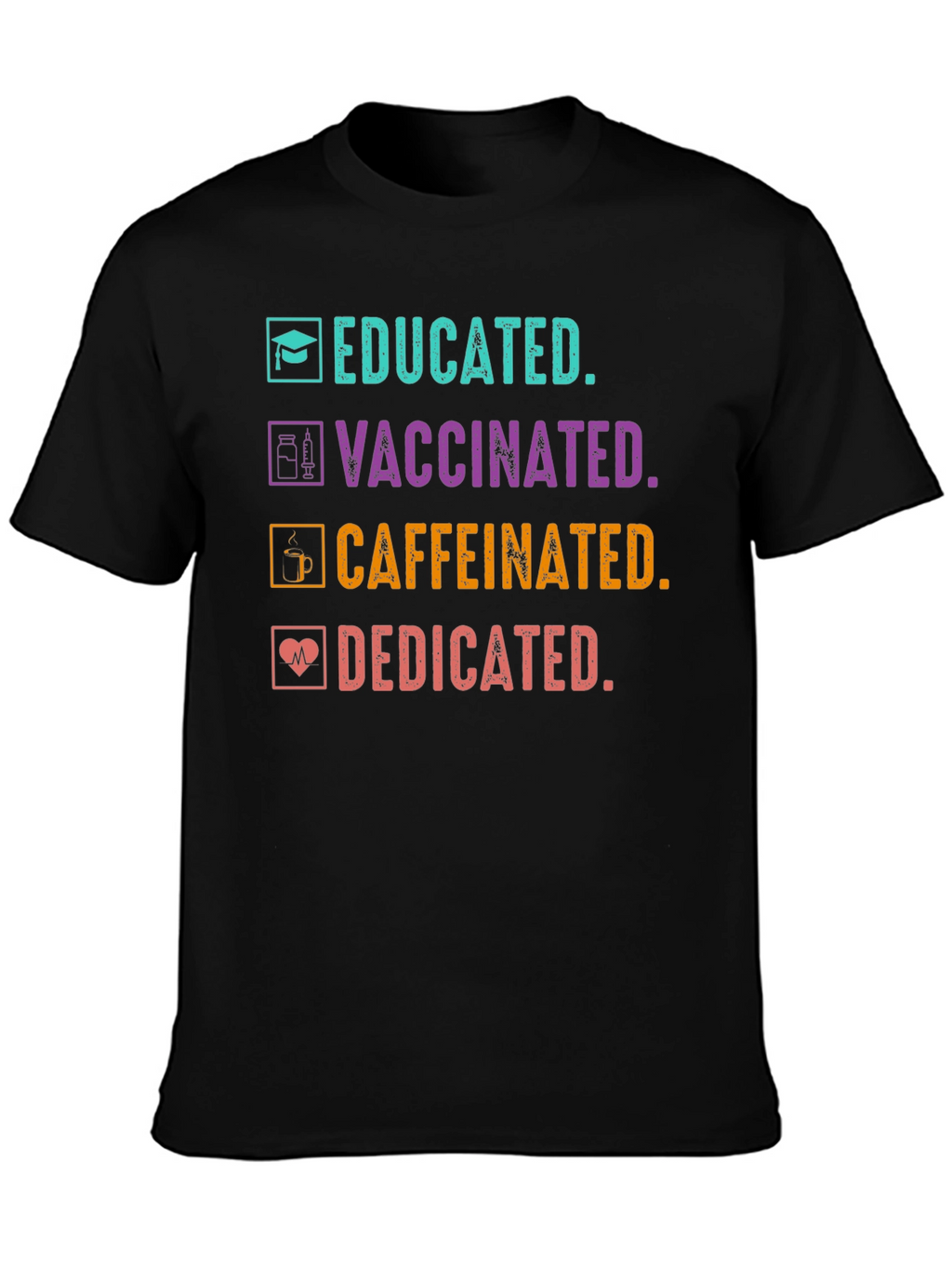 Educated Vaccinated Caffeinated Dedicated Graphic Tee