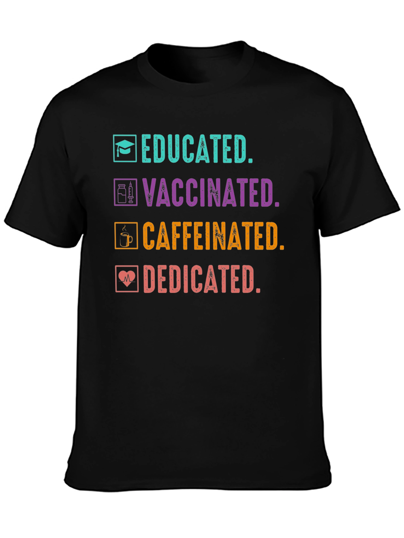 Educated Vaccinated Caffeinated Dedicated Graphic Tee
