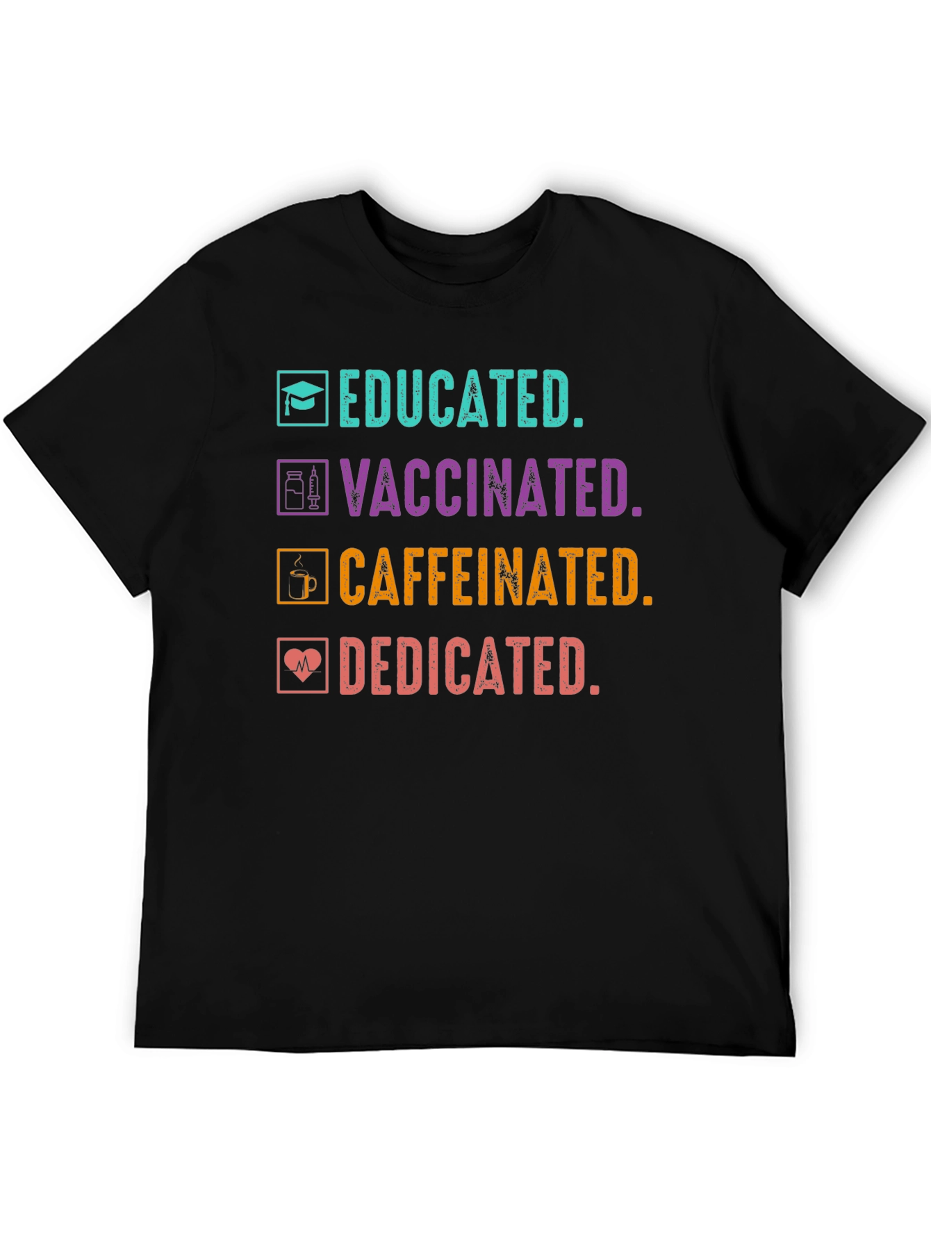 Educated Vaccinated Caffeinated Dedicated Graphic Tee