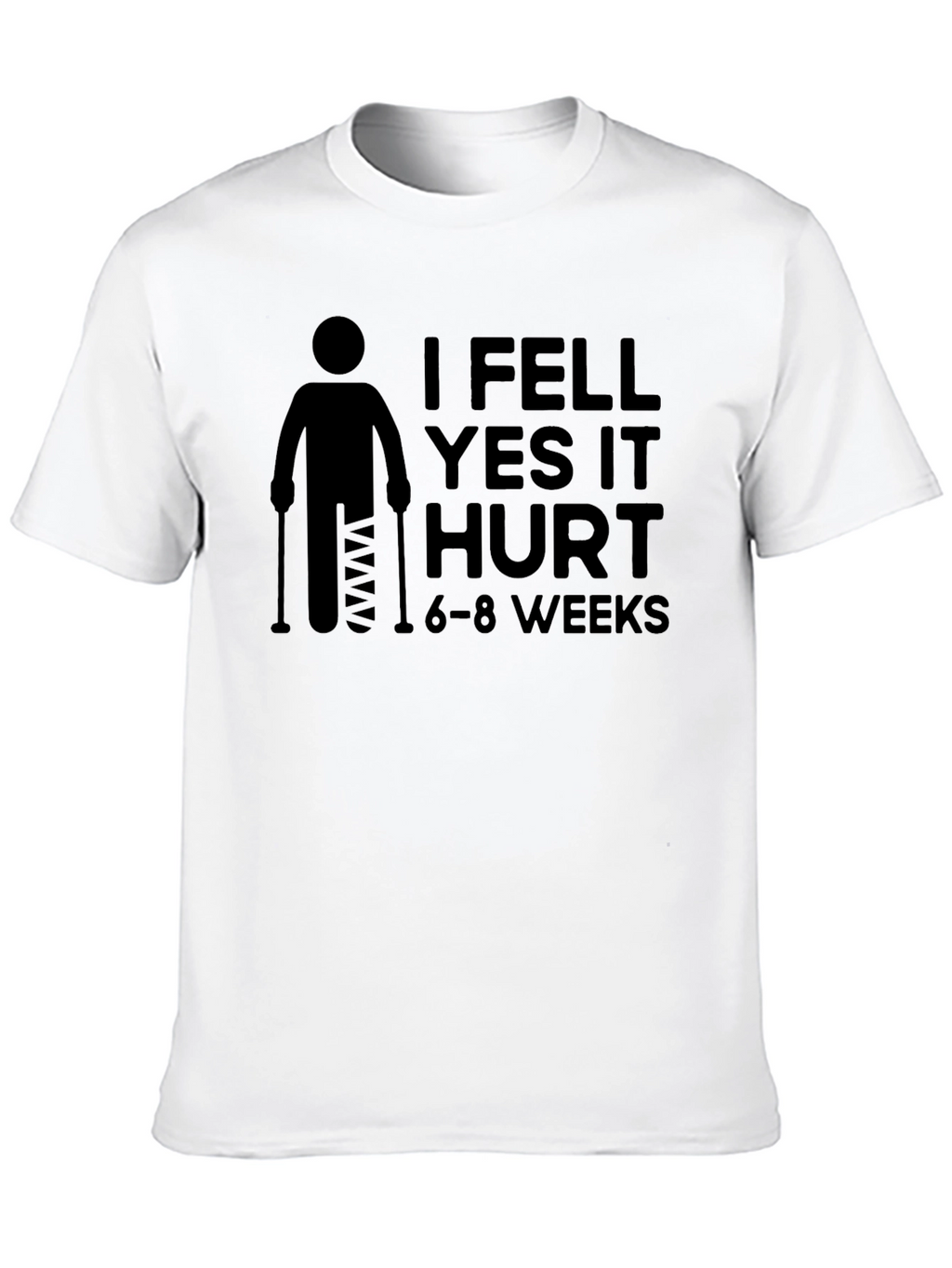 I Fell Yes It Hurt Broken Leg T-Shirt