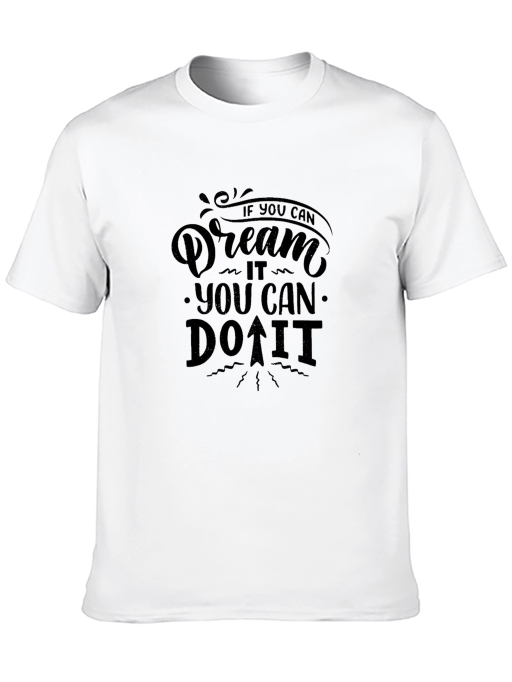 Dream It Do It T-Shirt - Motivational Graphic Tee