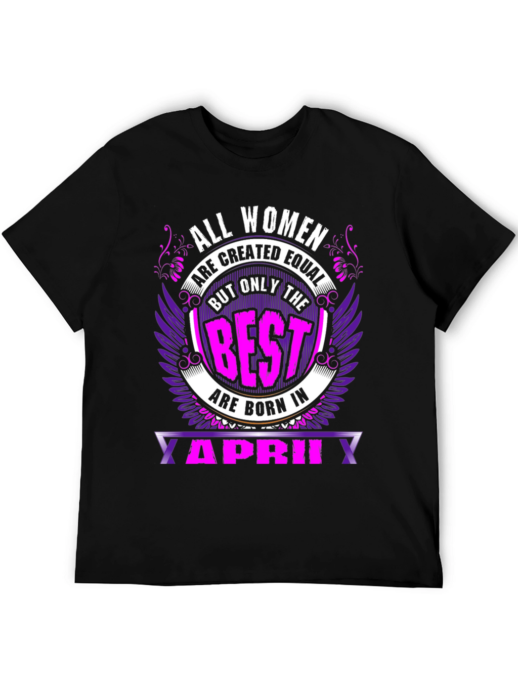 All Women are Created Equal April Birthday T-Shirt