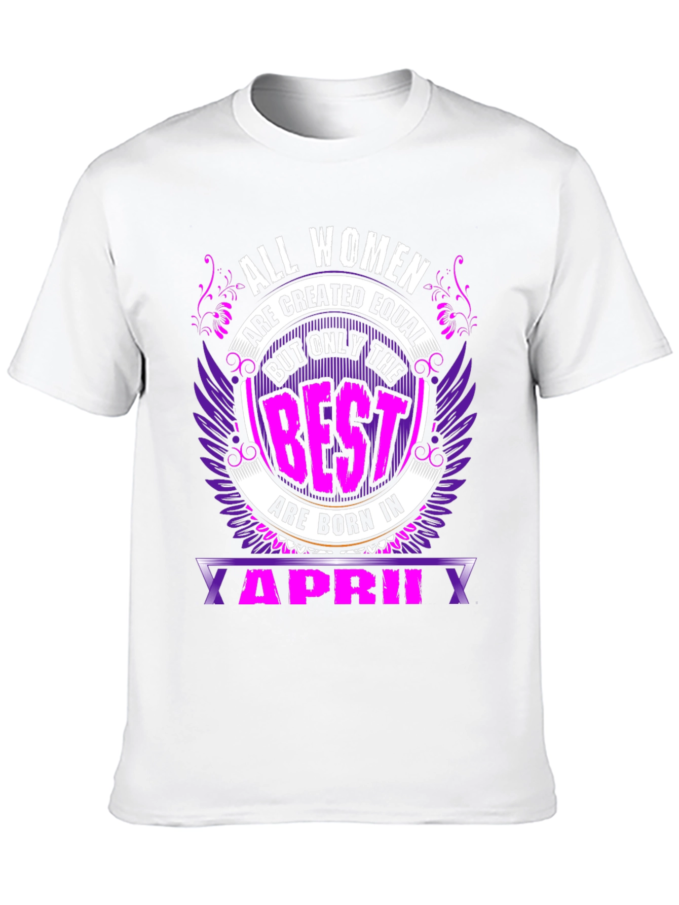 All Women are Created Equal April Birthday T-Shirt
