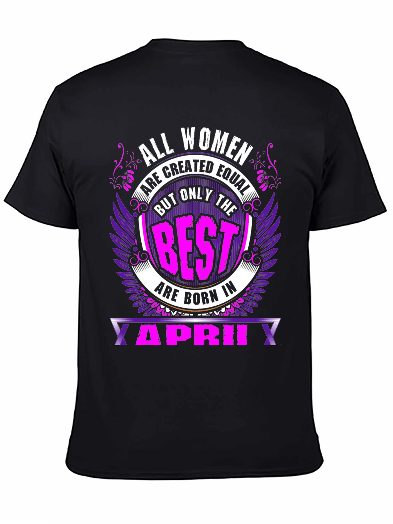 All Women are Created Equal April Birthday T-Shirt