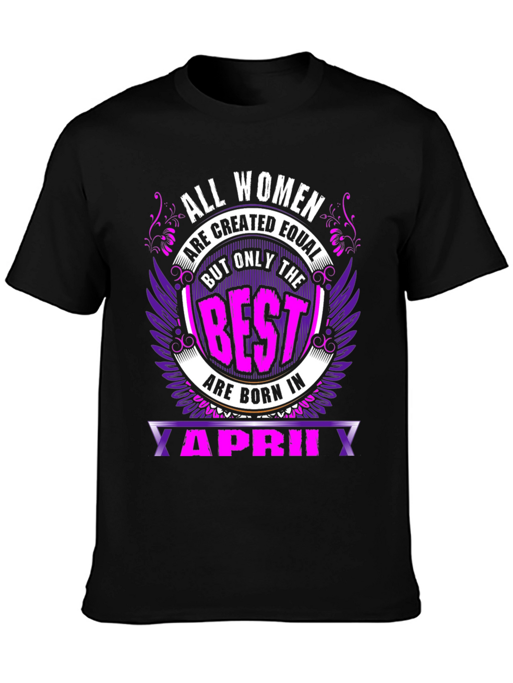 All Women are Created Equal April Birthday T-Shirt
