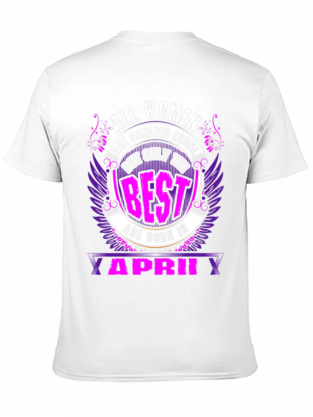 All Women are Created Equal April Birthday T-Shirt