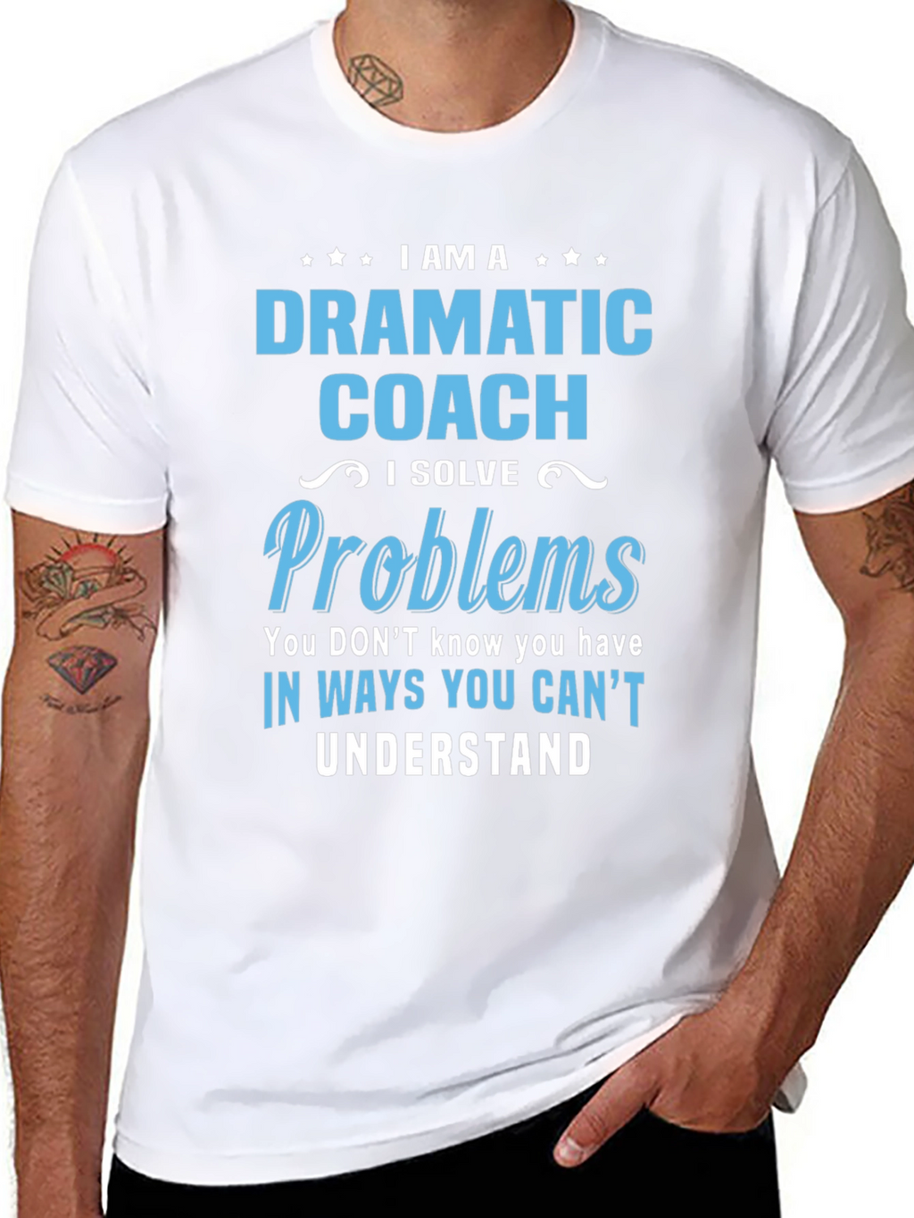Dramatic Coach T-Shirt - I Solve Problems