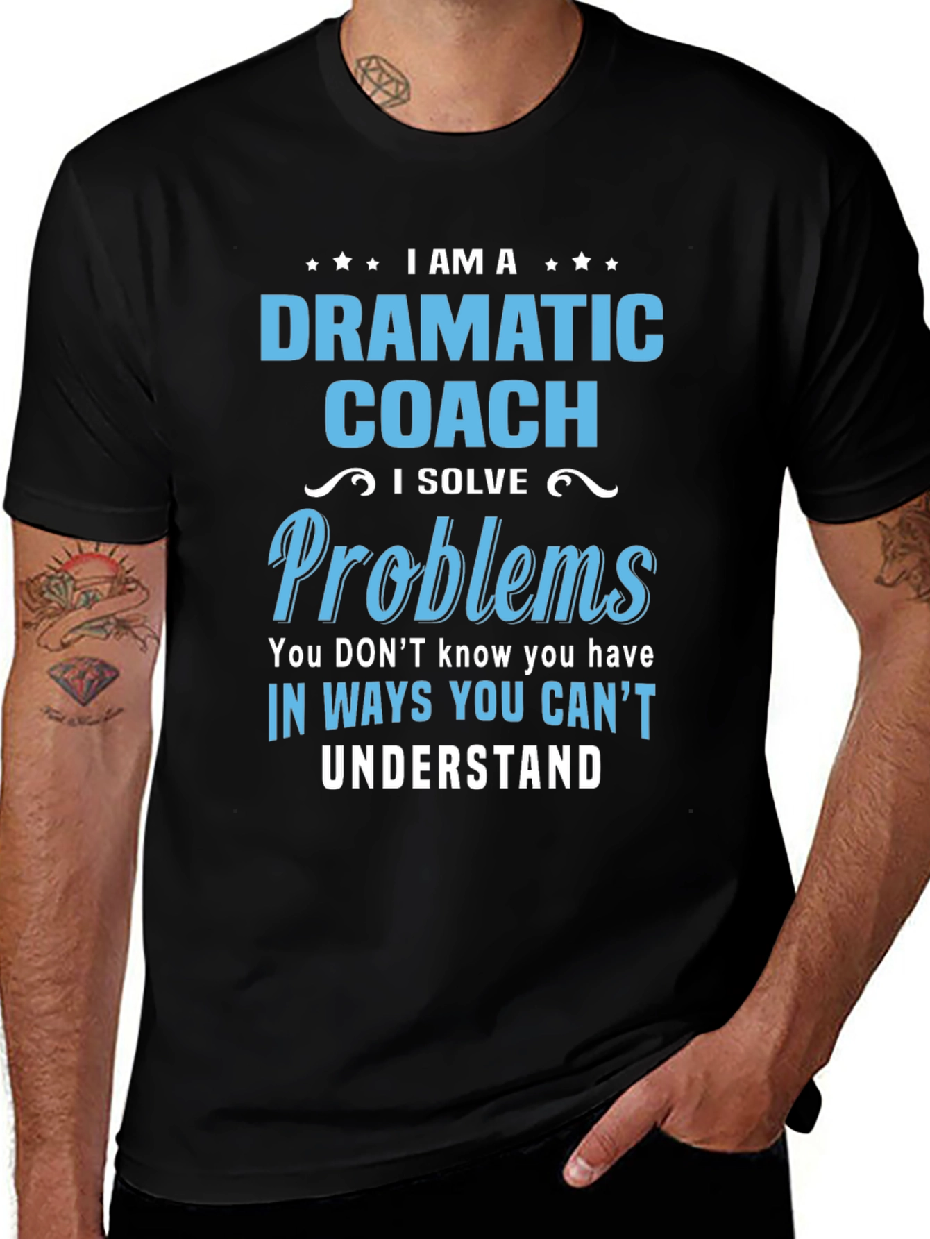 Dramatic Coach T-Shirt - I Solve Problems