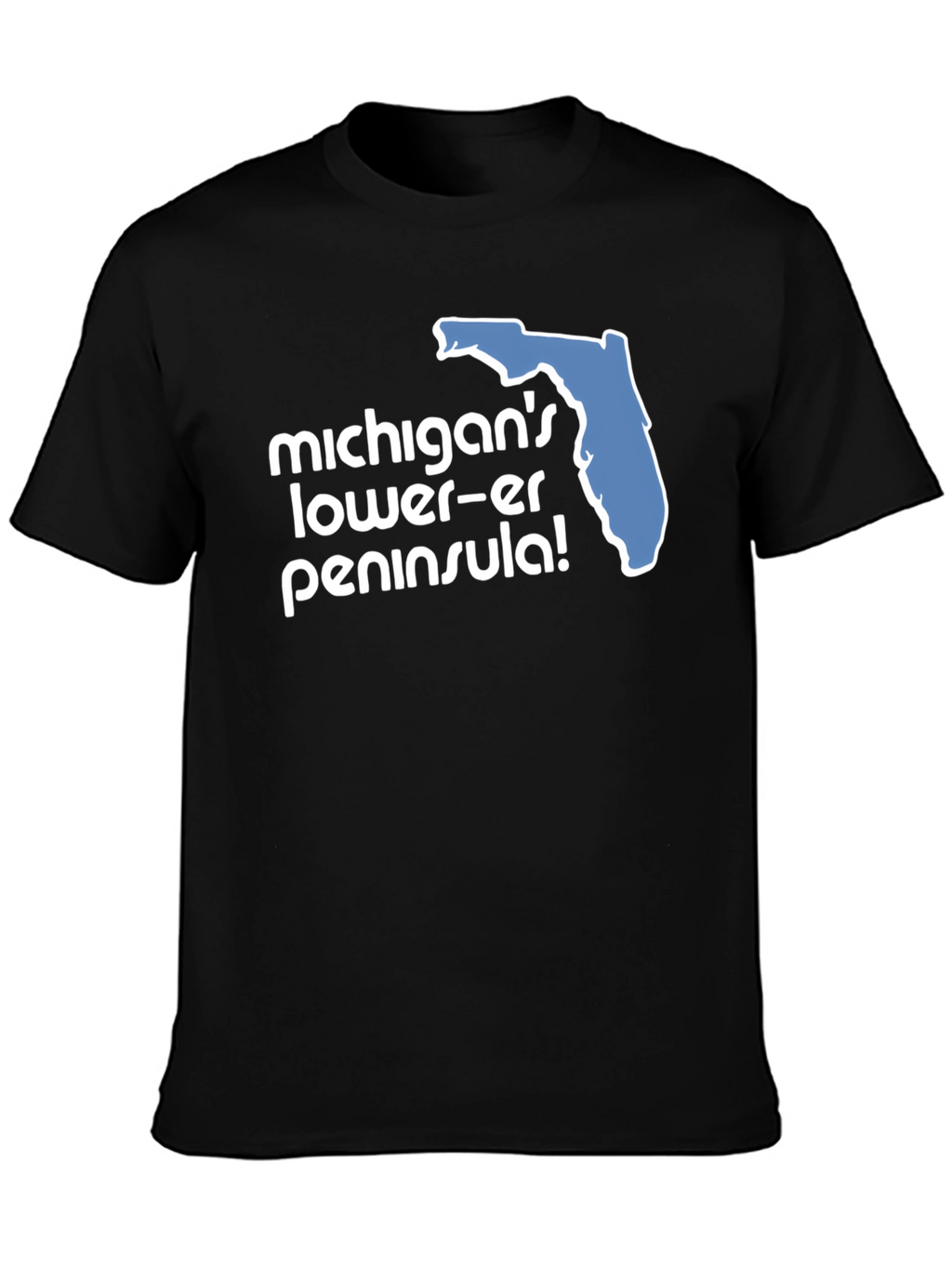 Michigans Lower-er Peninsula! Graphic T-Shirt