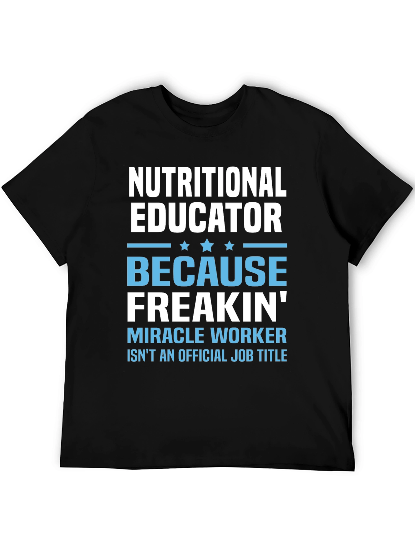 Nutritional Educator T-Shirt - Miracle Worker Tee