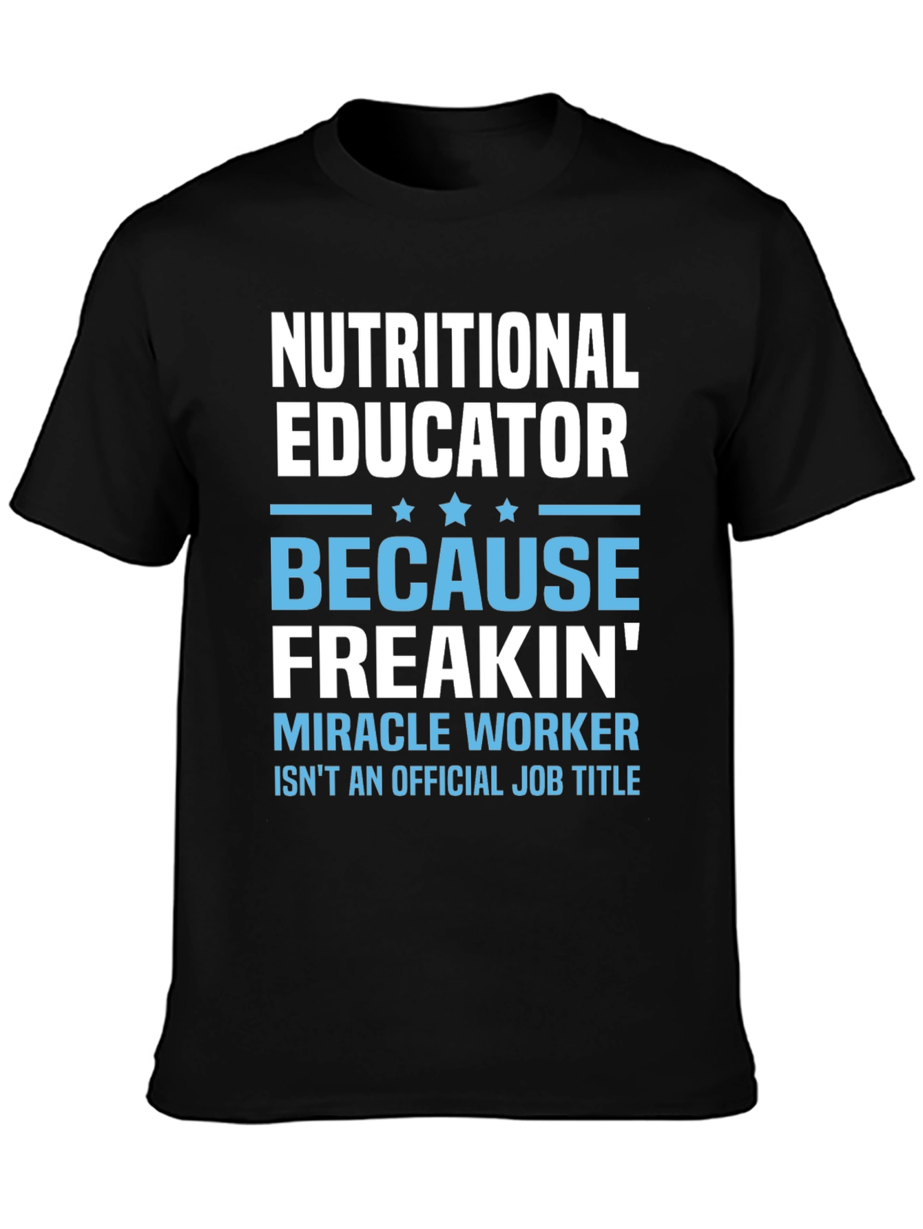 Nutritional Educator T-Shirt - Miracle Worker Tee