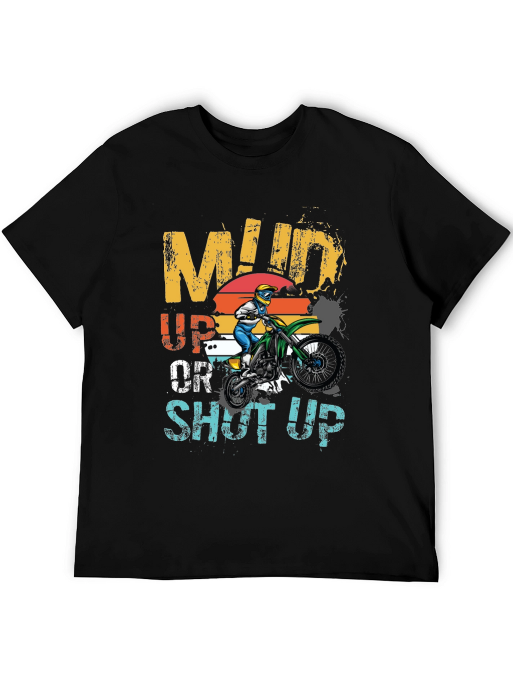 Mud Up or Shut Up Graphic T-Shirt