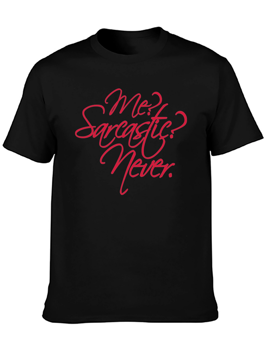 Sarcastic? Never! Graphic T-Shirt
