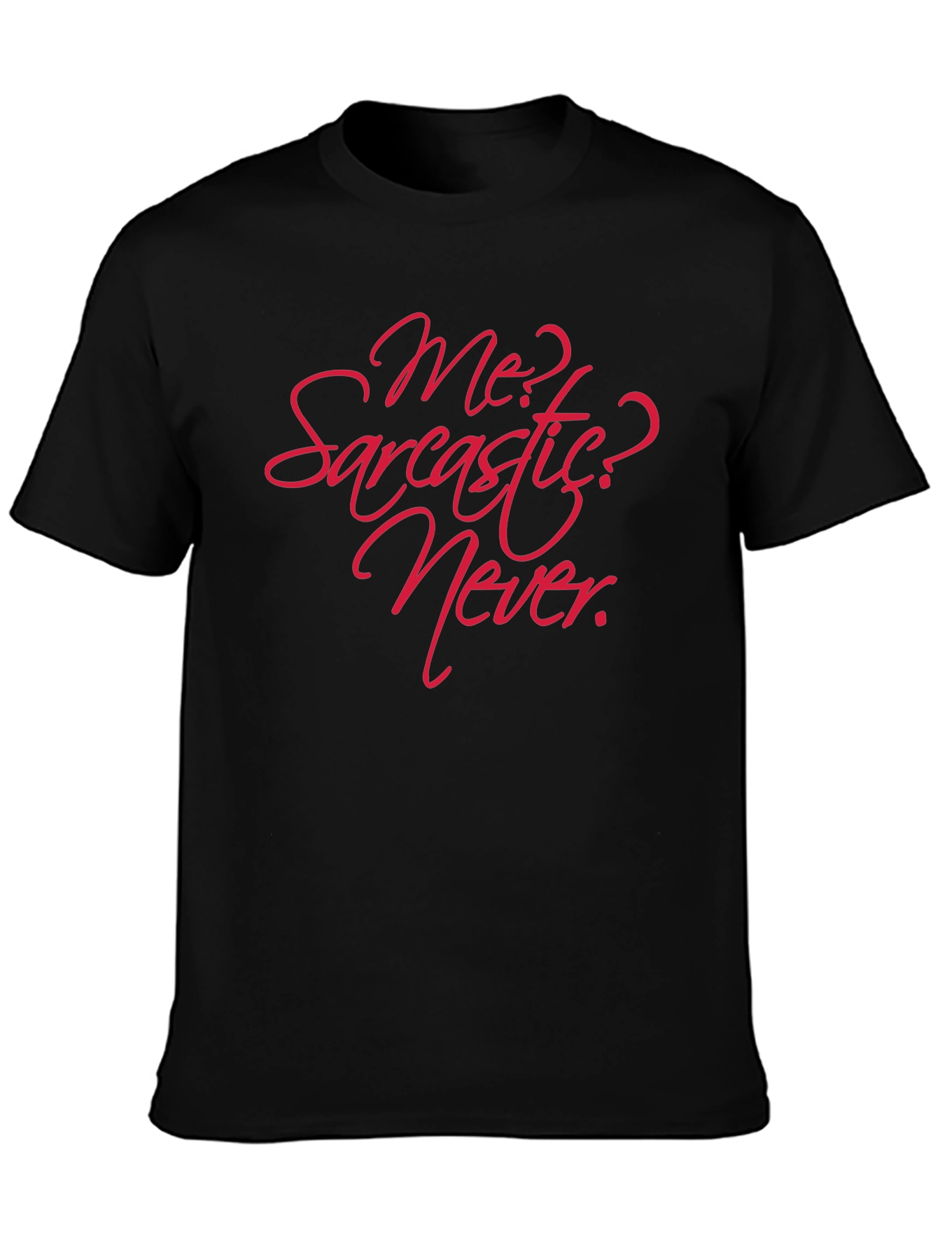 Sarcastic? Never! Graphic T-Shirt