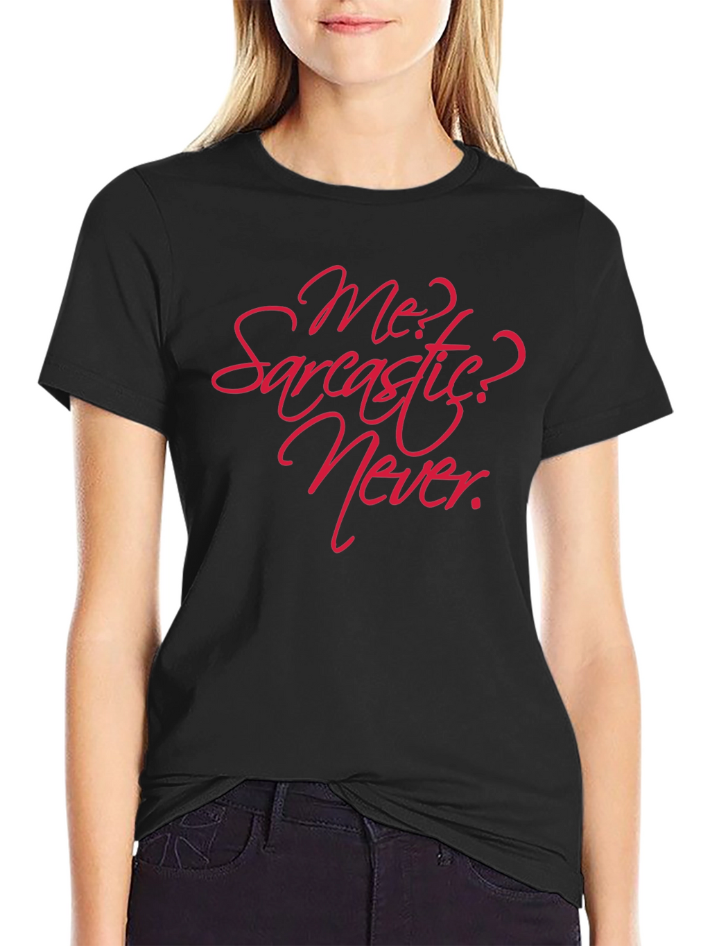 Sarcastic? Never! Graphic T-Shirt