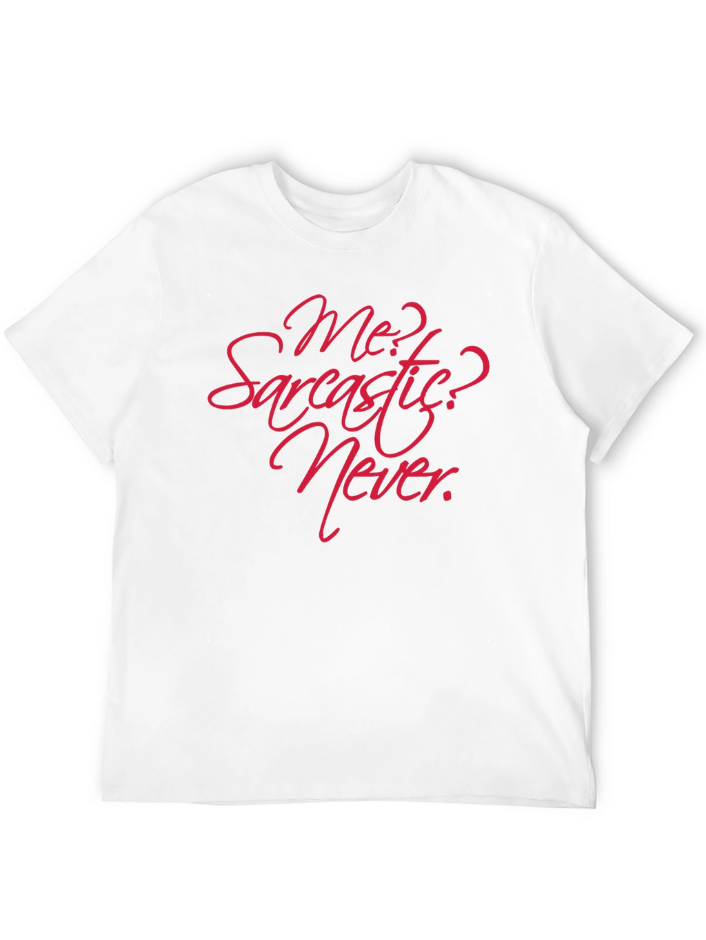 Sarcastic? Never! Graphic T-Shirt