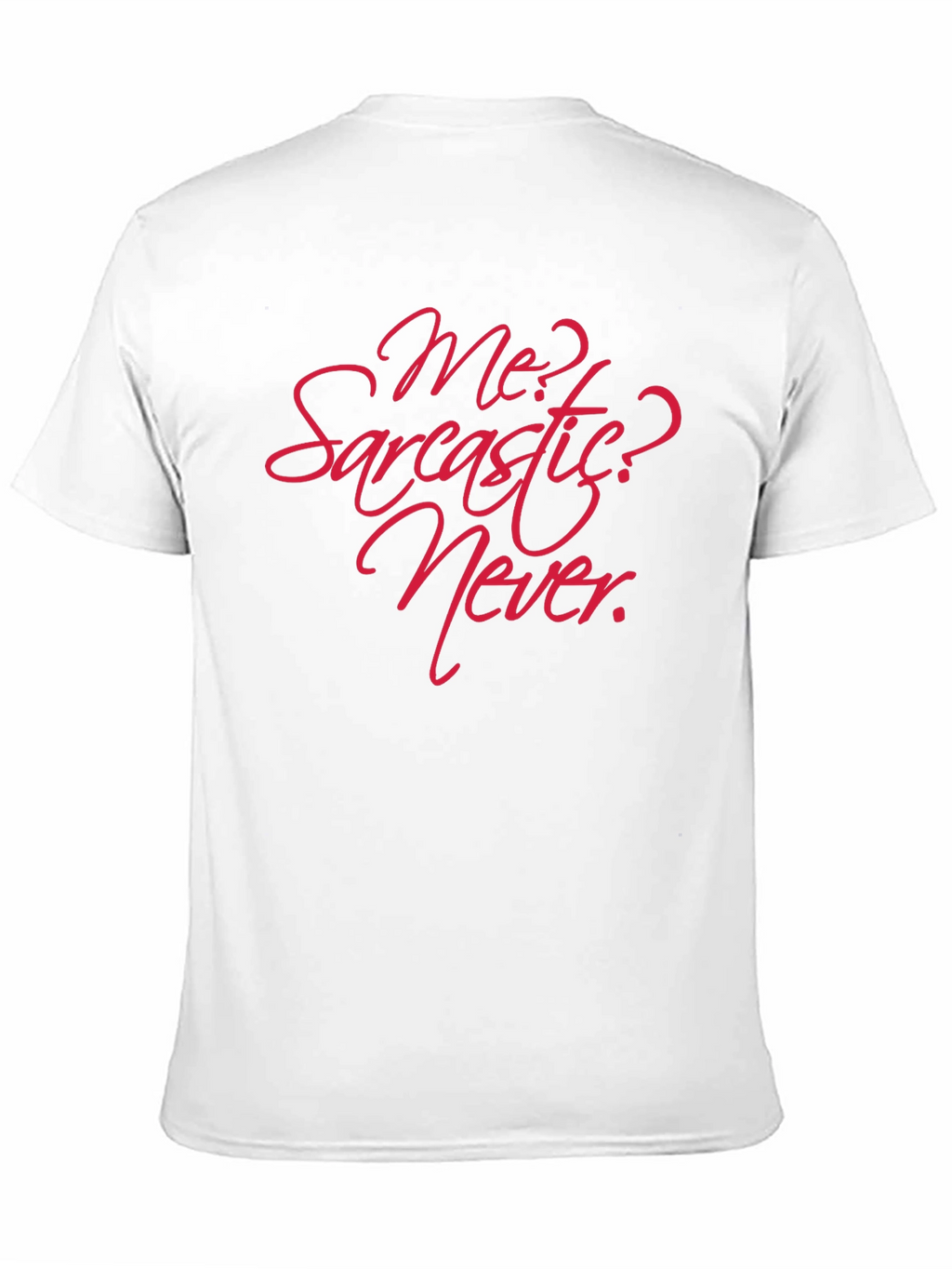 Sarcastic? Never! Graphic T-Shirt