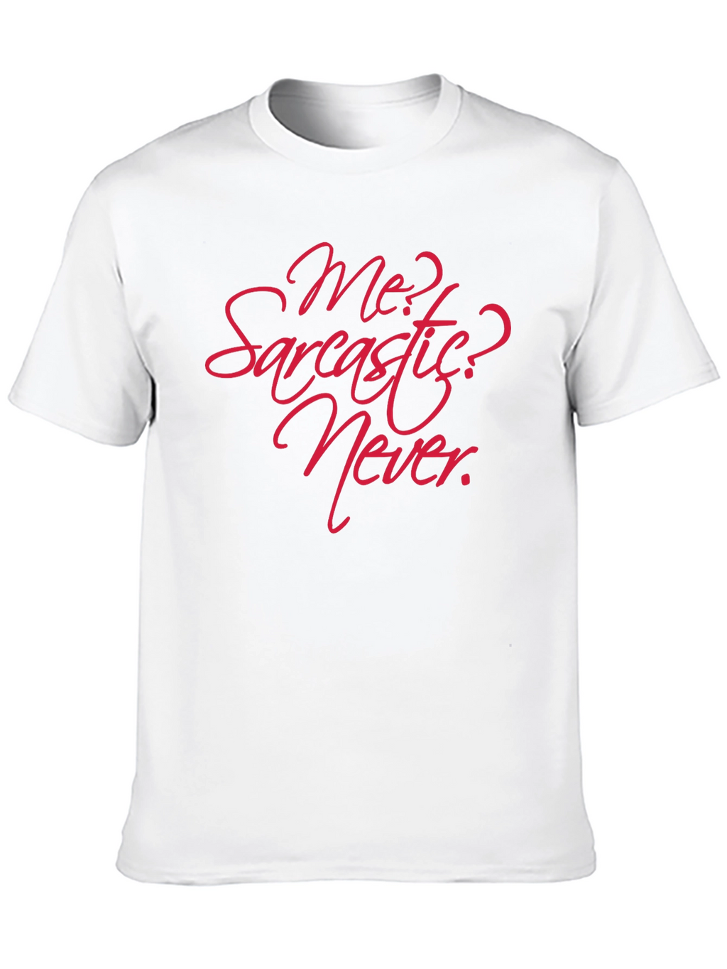 Sarcastic? Never! Graphic T-Shirt