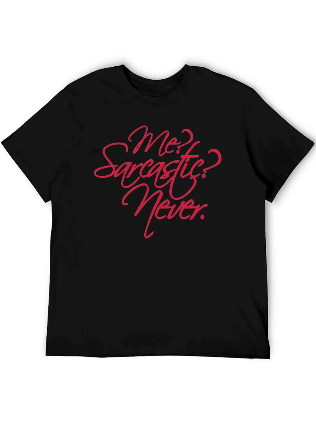 Sarcastic? Never! Graphic T-Shirt