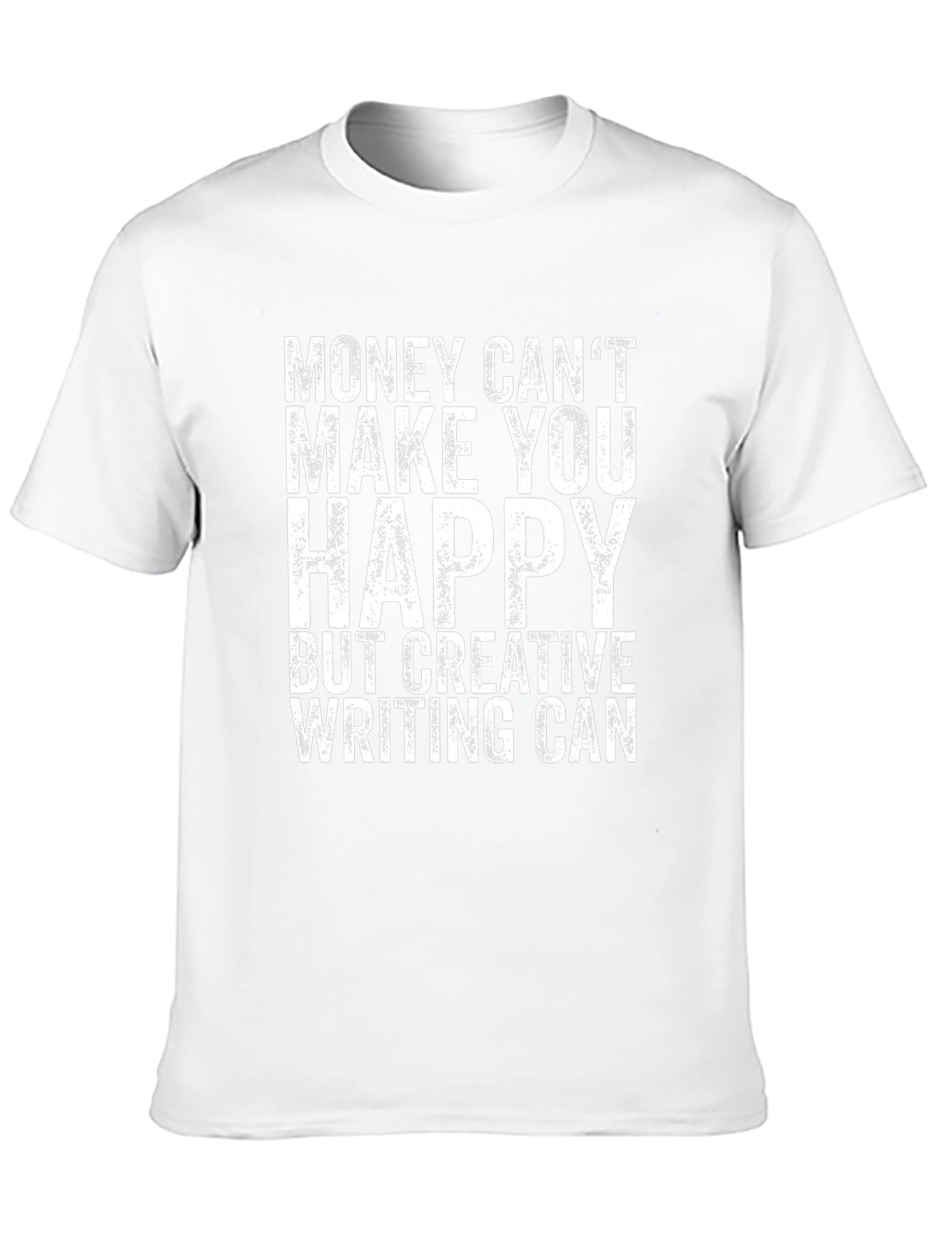 Creative Writing T-Shirt - Money Cant Buy Happiness