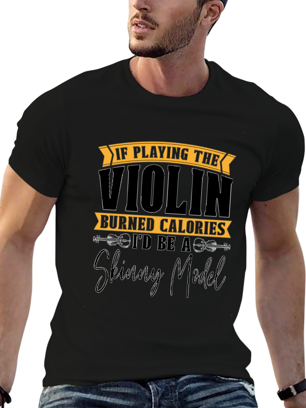 Funny Violinist T-Shirt: Skinny Model Quote