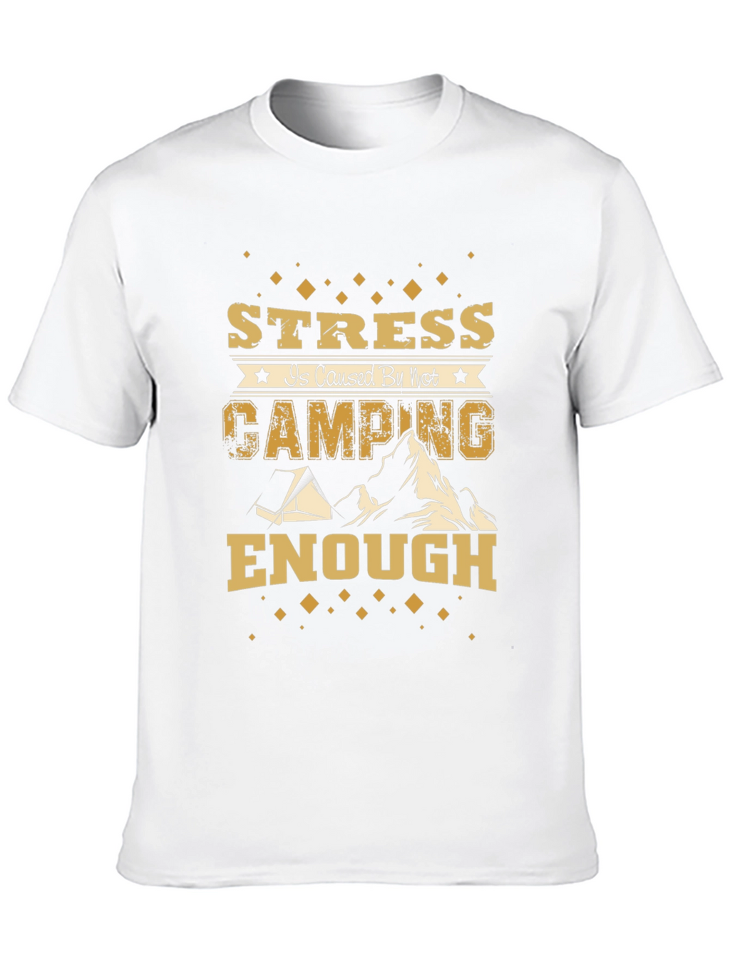 Stress is Caused by Not Camping Enough Graphic Tee
