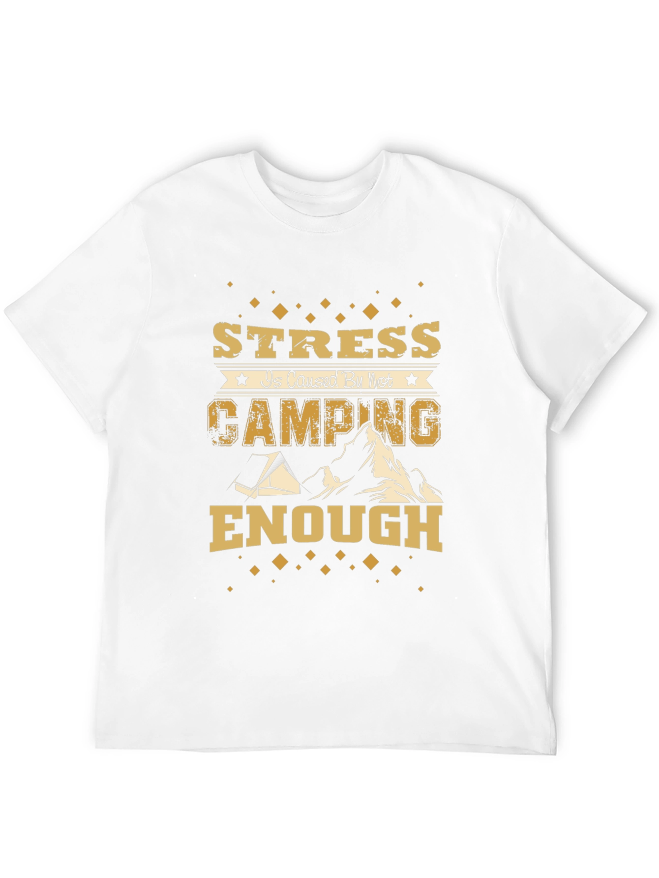 Stress is Caused by Not Camping Enough Graphic Tee