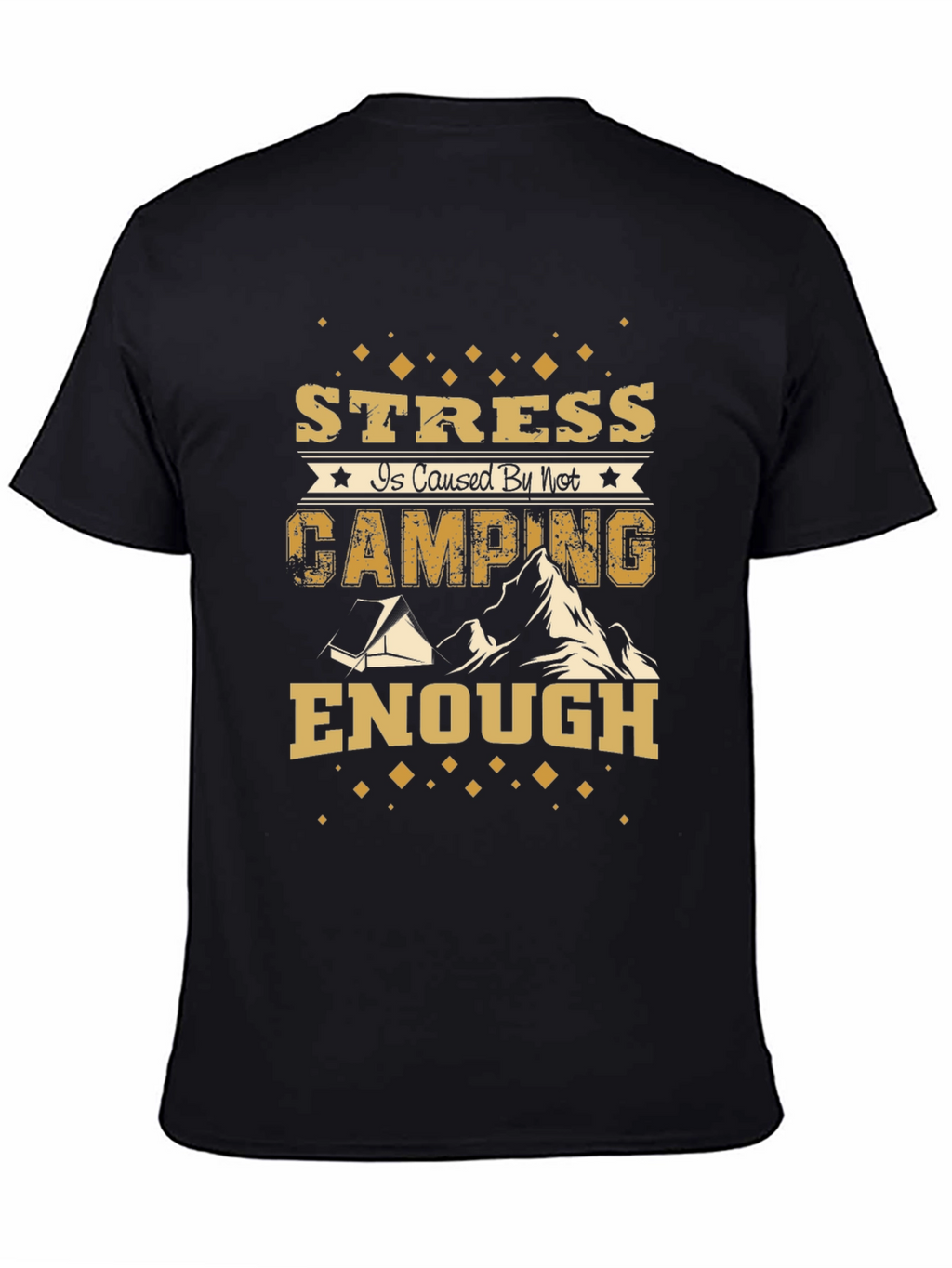 Stress is Caused by Not Camping Enough Graphic Tee