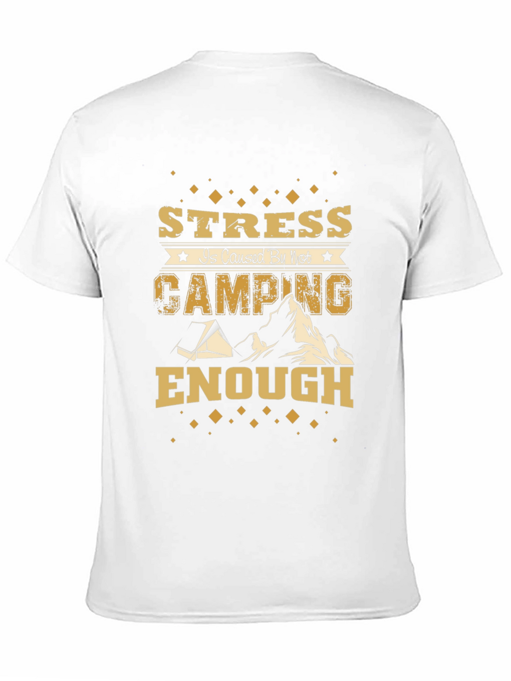 Stress is Caused by Not Camping Enough Graphic Tee