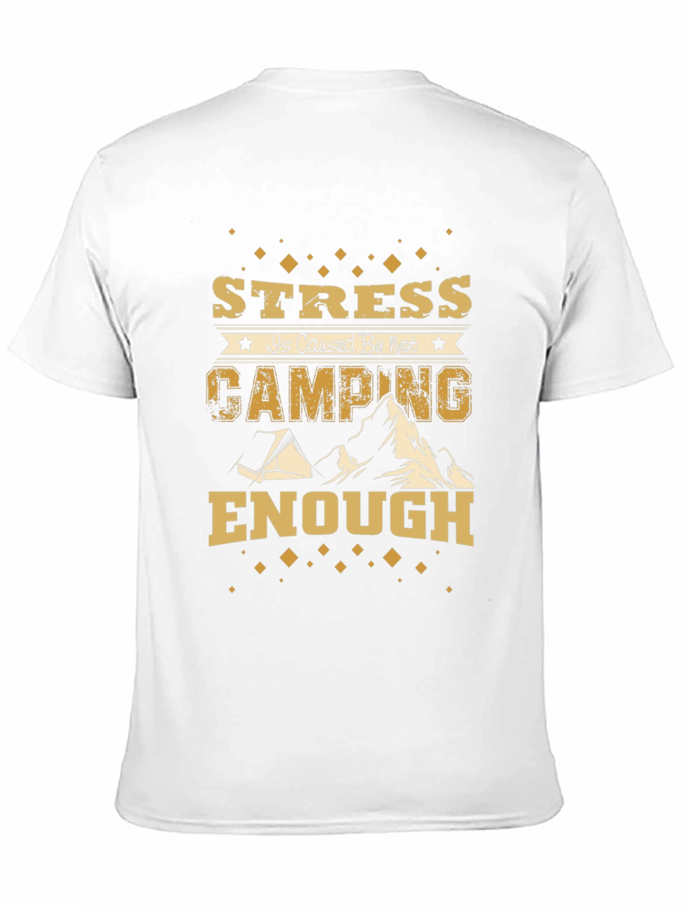 Stress is Caused by Not Camping Enough Graphic Tee