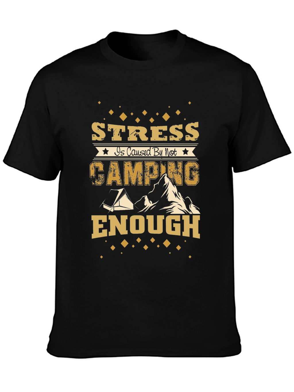 Stress is Caused by Not Camping Enough Graphic Tee