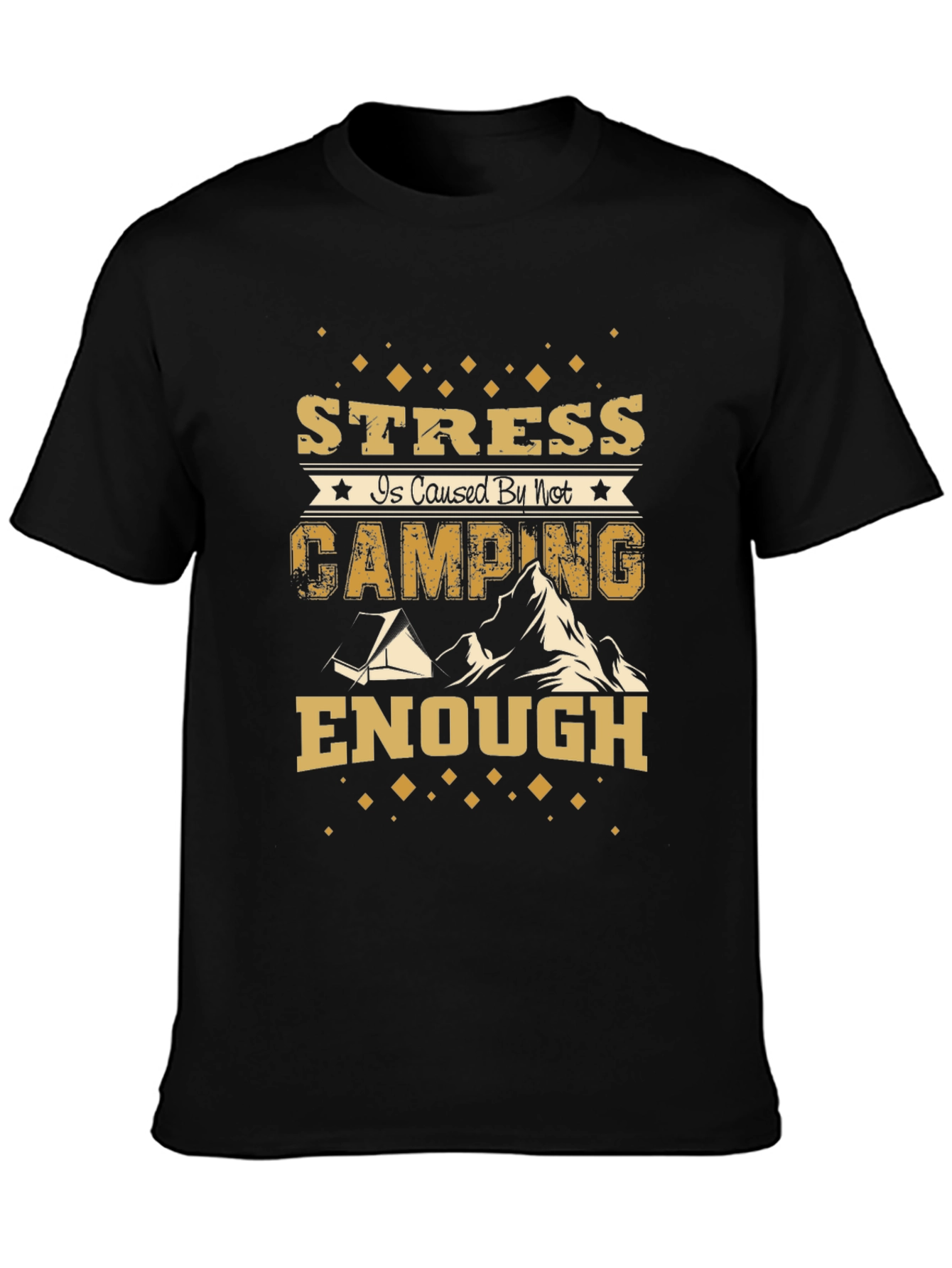 Stress is Caused by Not Camping Enough Graphic Tee