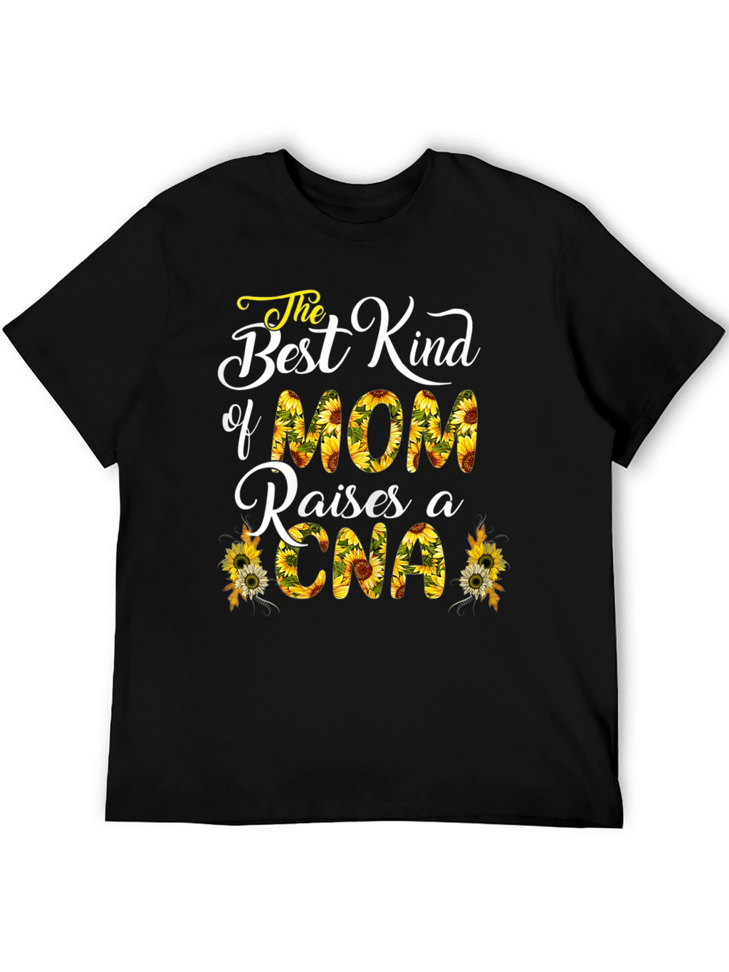 Mom Raises CNA Sunflower T-Shirt
