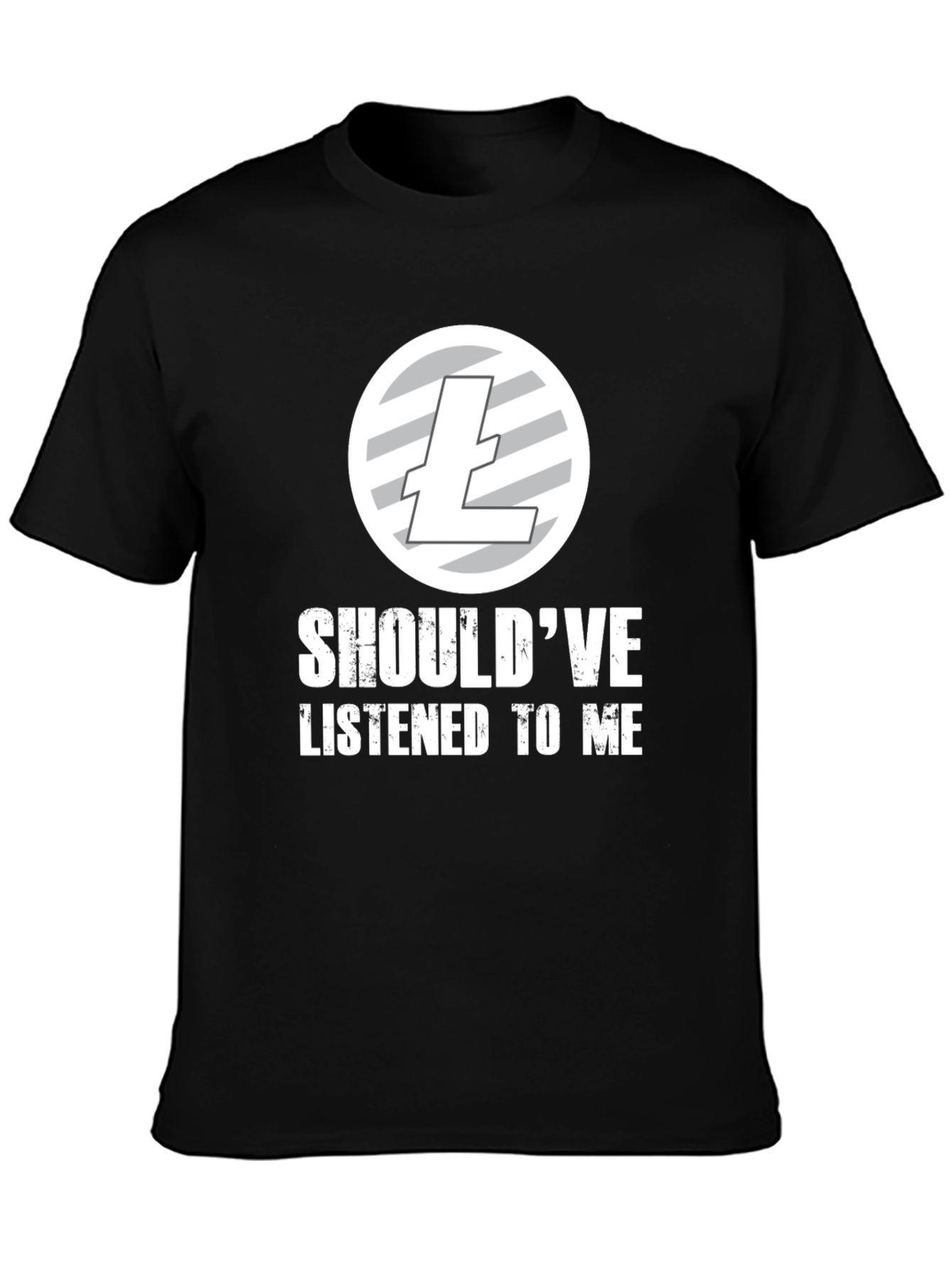 Shouldve Listened to Me Litecoin T-Shirt