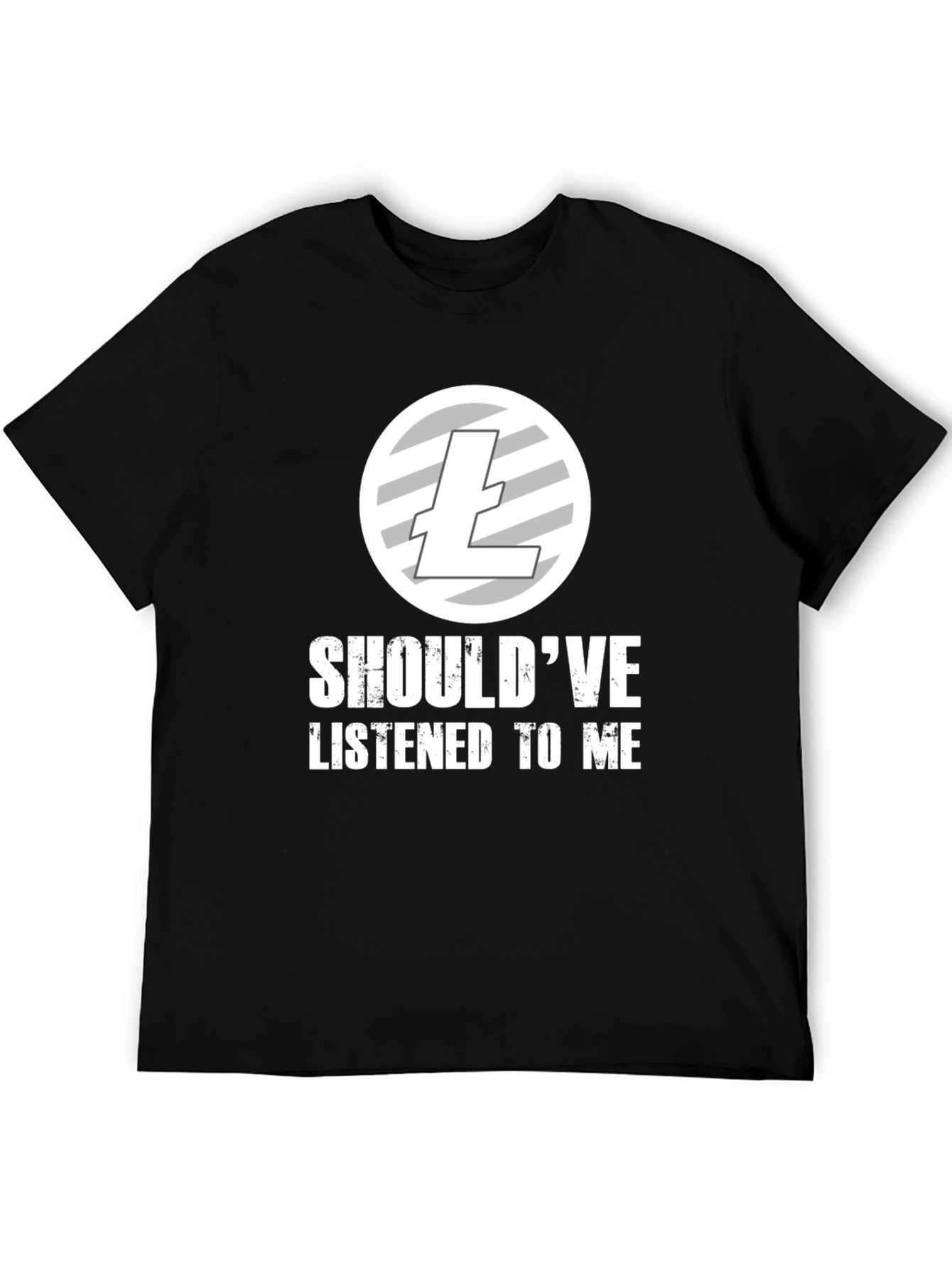 Shouldve Listened to Me Litecoin T-Shirt