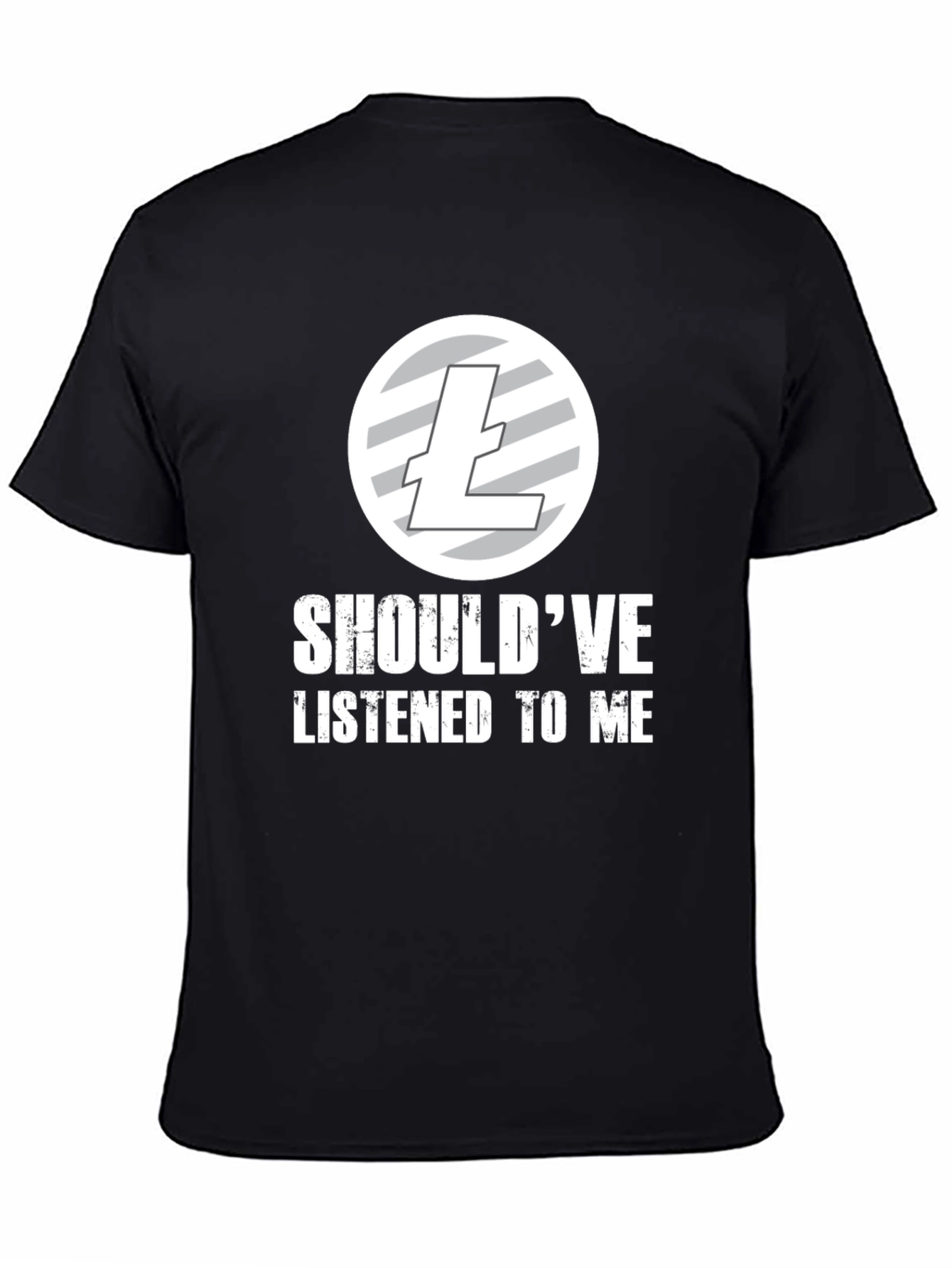 Shouldve Listened to Me Litecoin T-Shirt