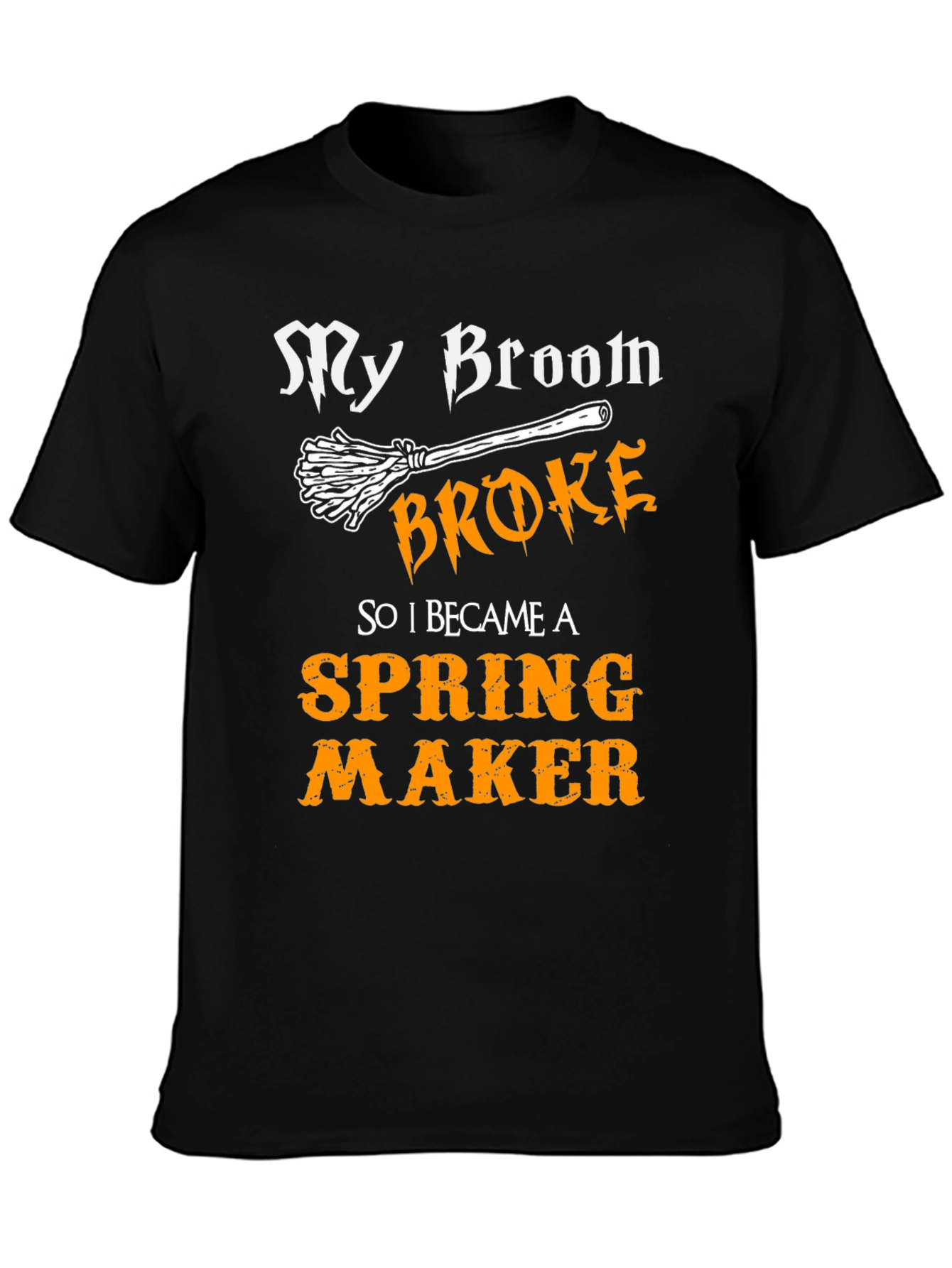 Funny My Broom Broke Spring Maker T-Shirt