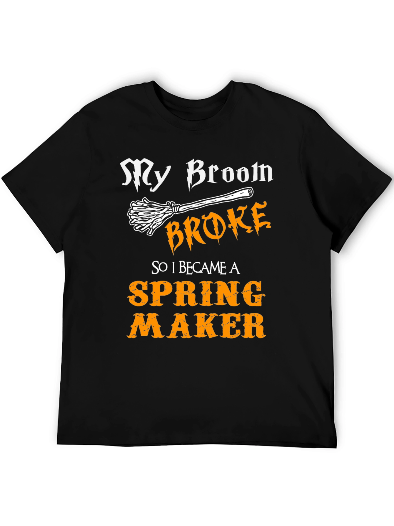 Funny My Broom Broke Spring Maker T-Shirt