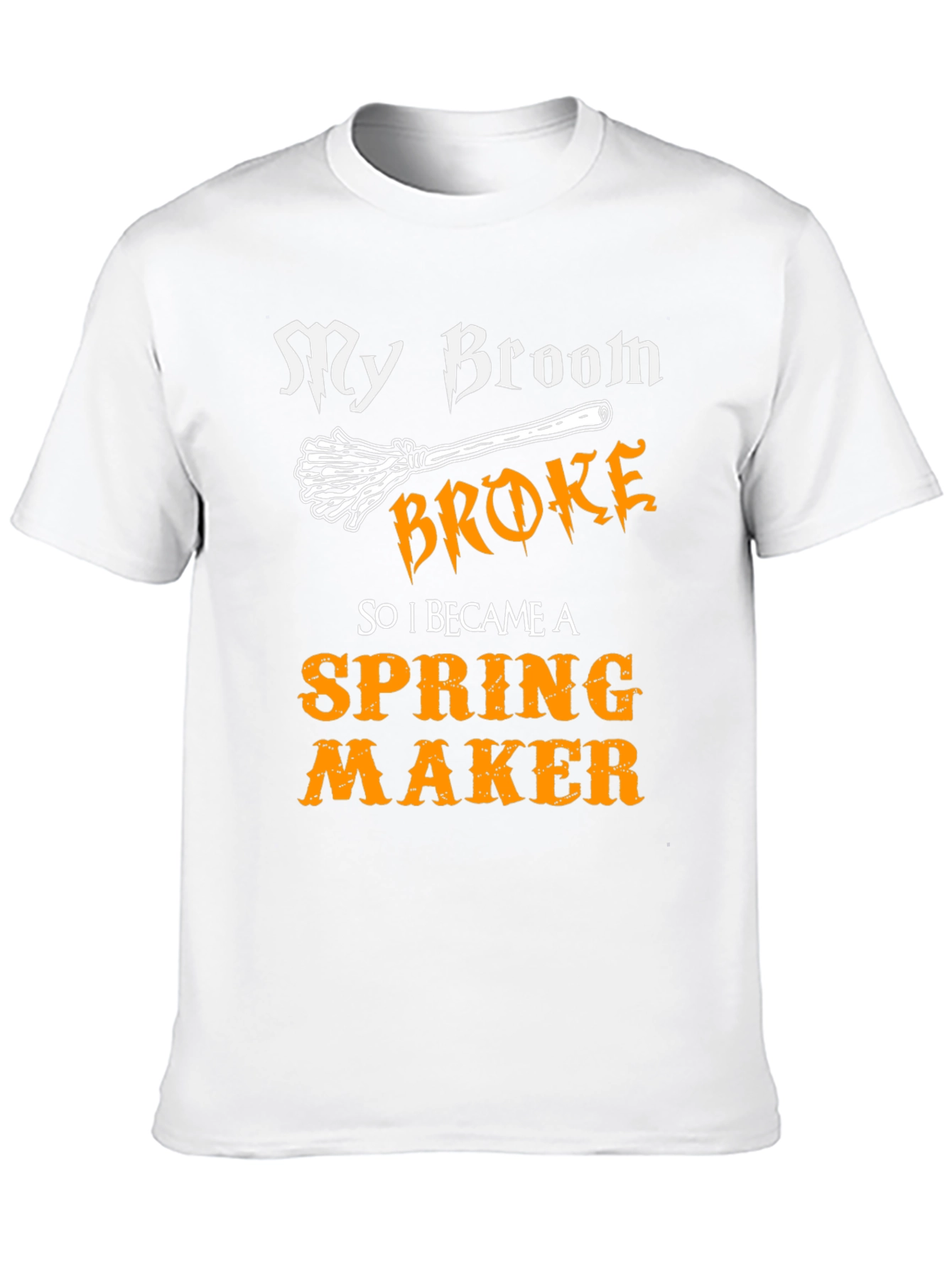 Funny My Broom Broke Spring Maker T-Shirt