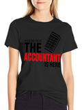 Accountant Humor T-Shirt: Have No Fear