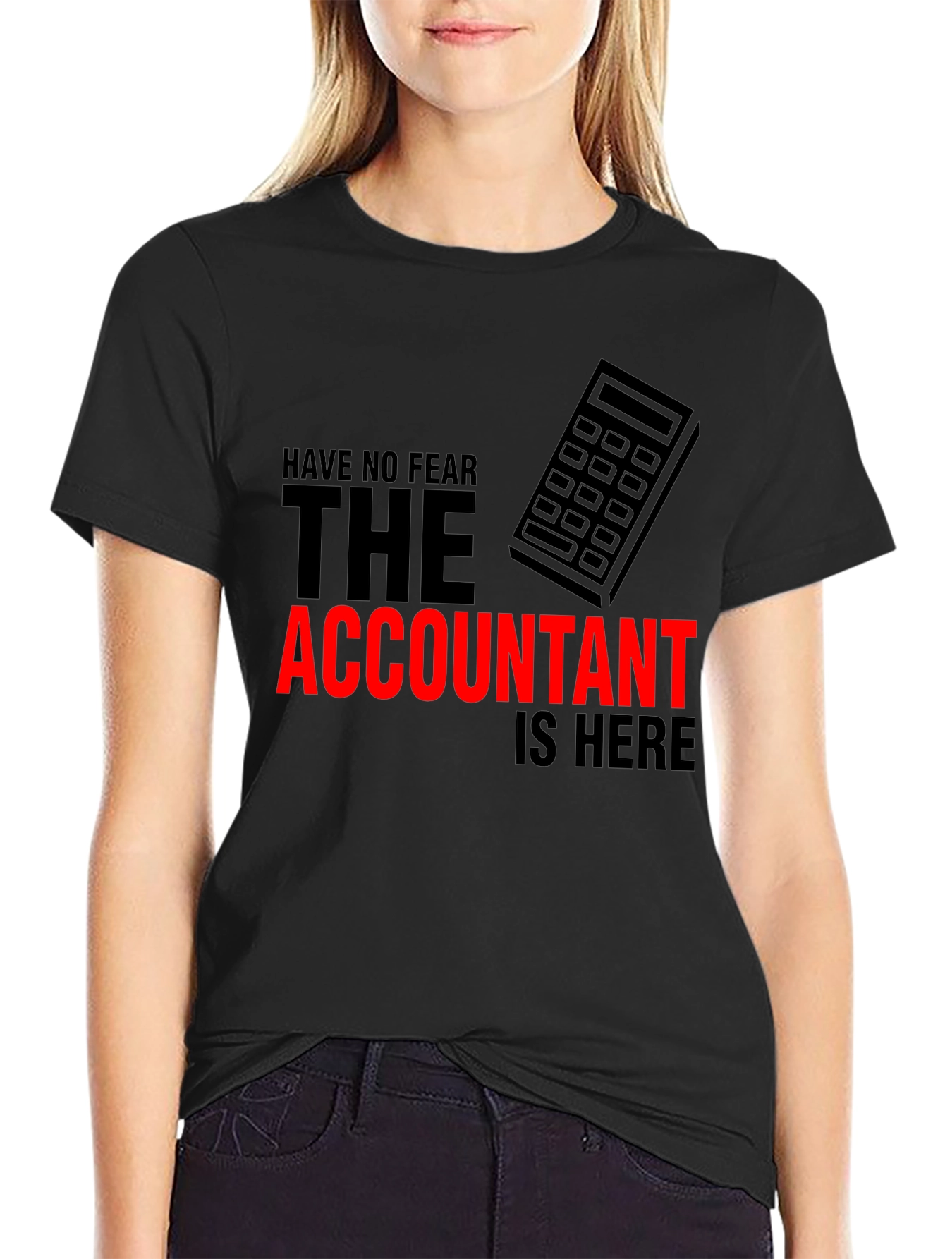 Accountant Humor T-Shirt: Have No Fear