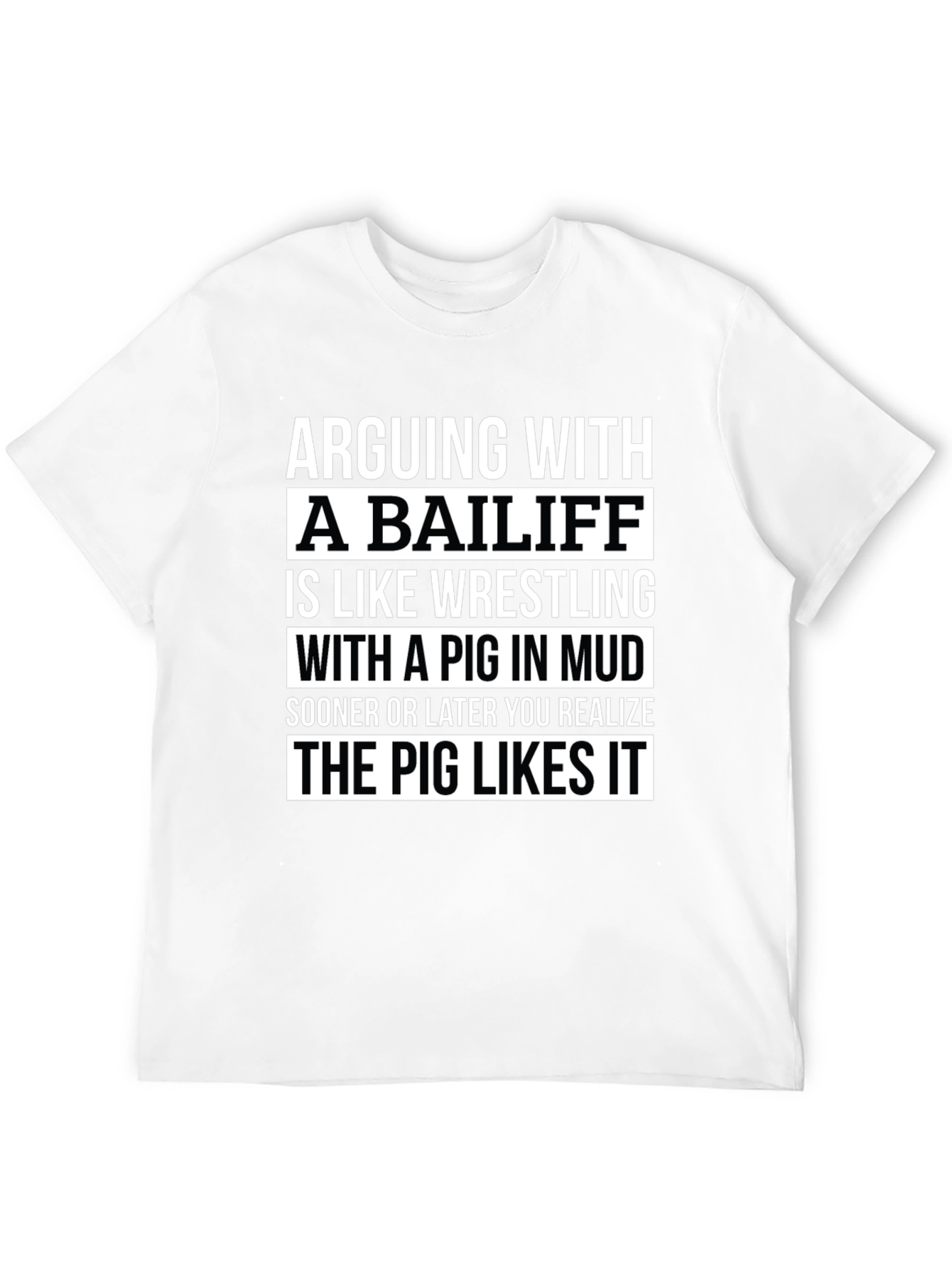 Arguing with a Bailiff T-Shirt - Pig in Mud
