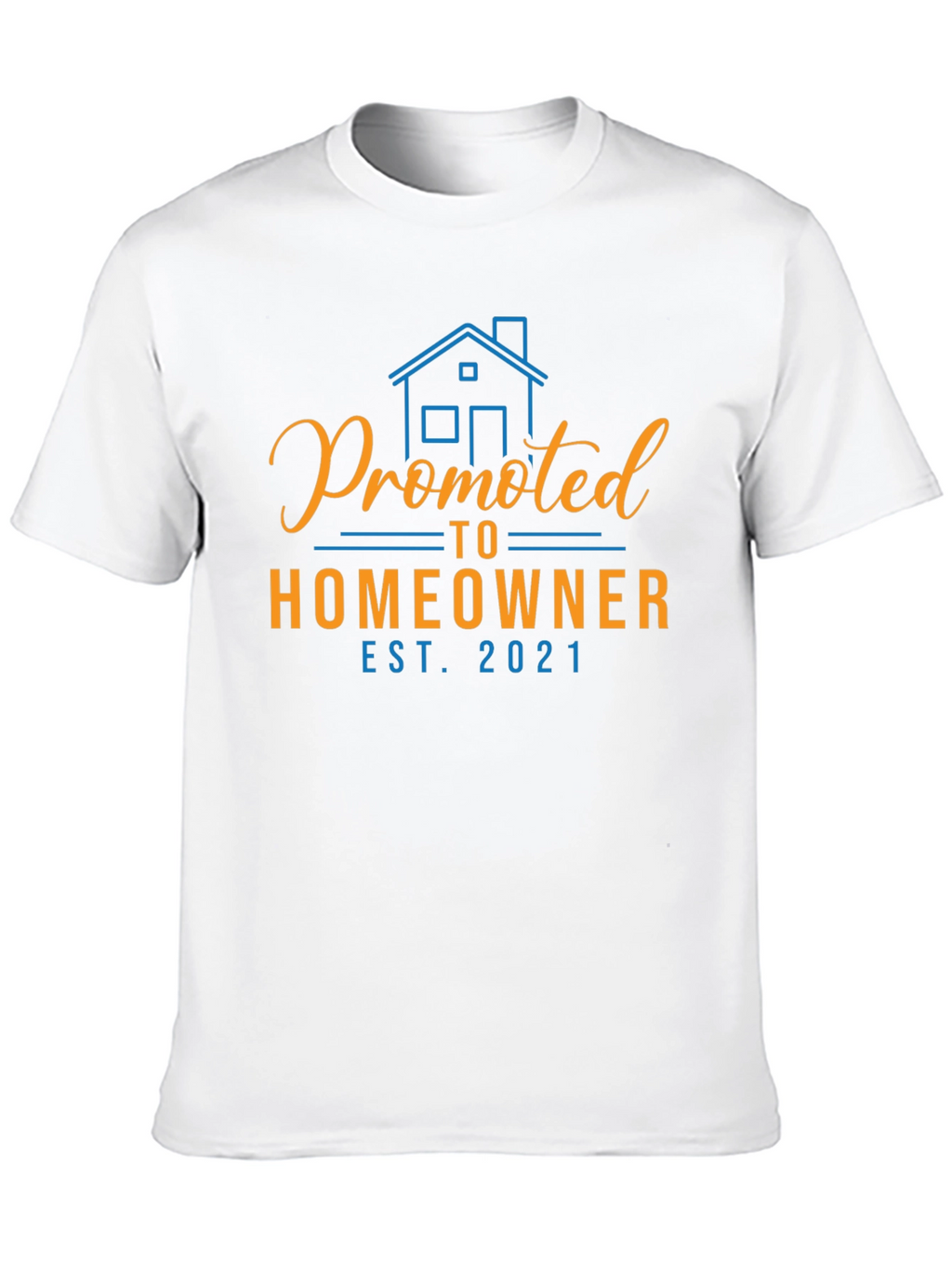 Promoted to Homeowner Est. 2021 Graphic Tee
