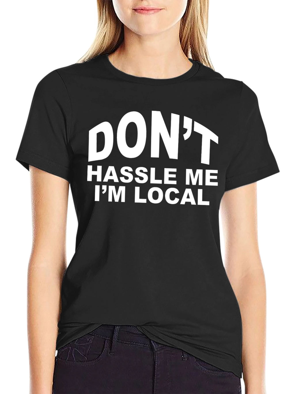 Dont Hassle Me Im Local Graphic T-Shirt