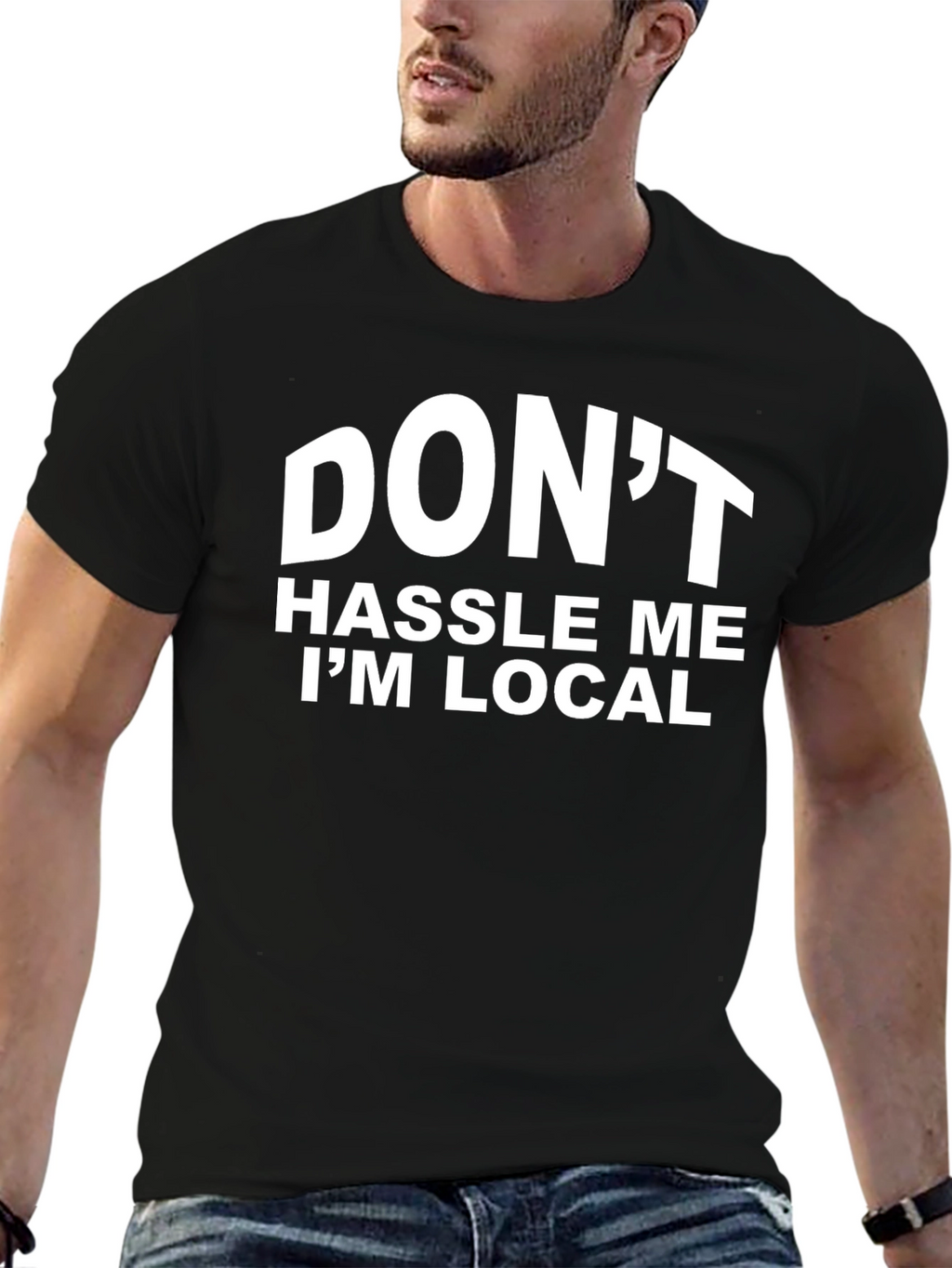 Dont Hassle Me Im Local Graphic T-Shirt