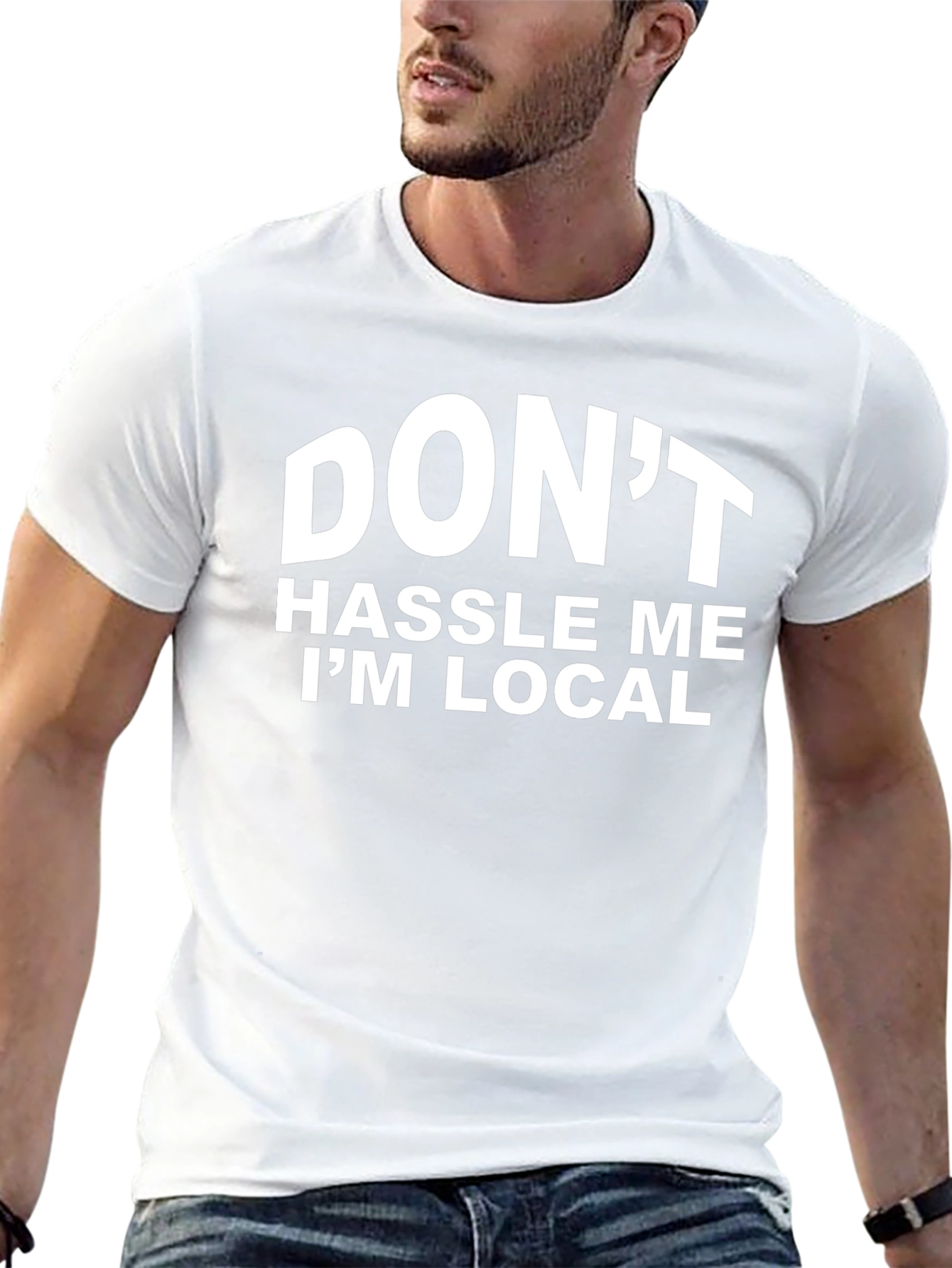 Dont Hassle Me Im Local Graphic T-Shirt