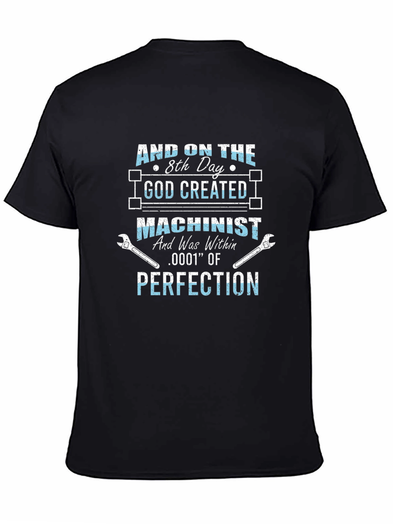 Machinist T-Shirt: Created with Perfection