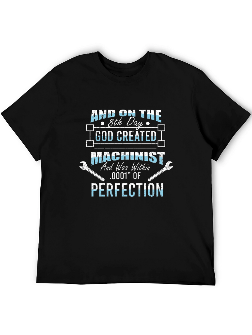 Machinist T-Shirt: Created with Perfection