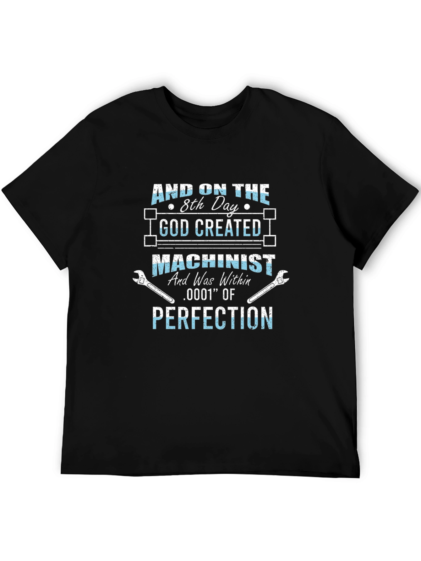 Machinist T-Shirt: Created with Perfection