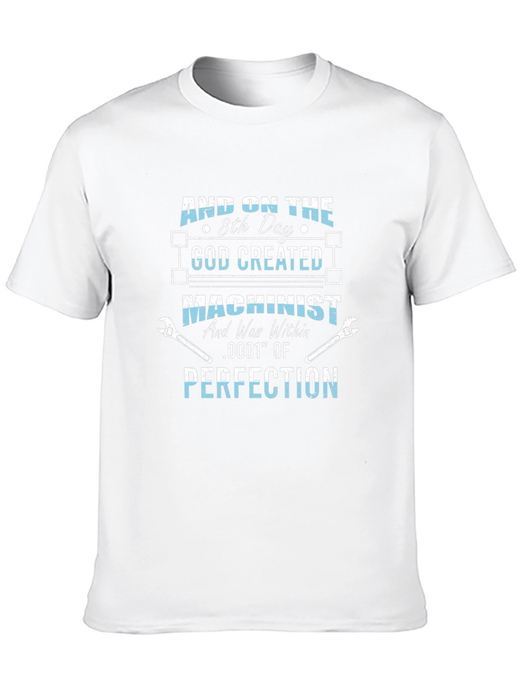 Machinist T-Shirt: Created with Perfection